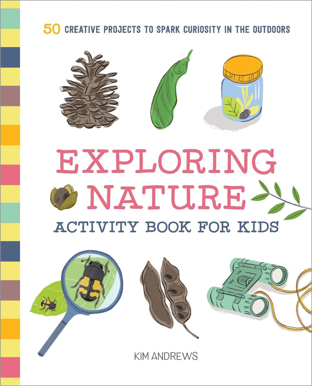 Exploring Nature Activity Book for Kids by Kim Andrews - ISBN: 9781641523929