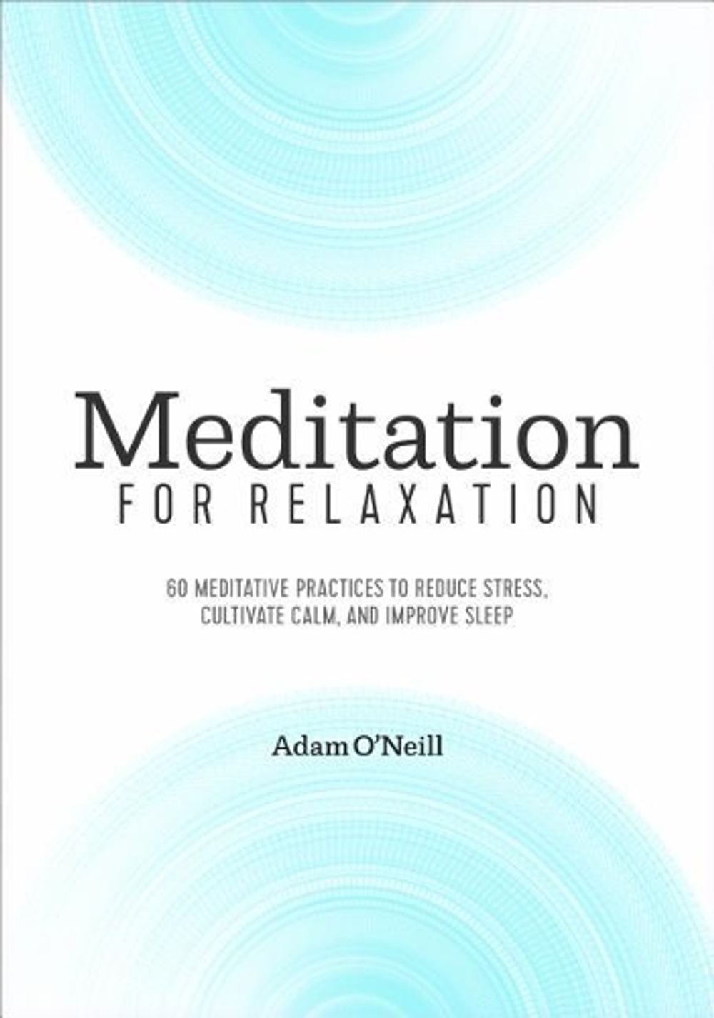 Meditation for Relaxation by Adam O'Neill - ISBN: 9781641523950