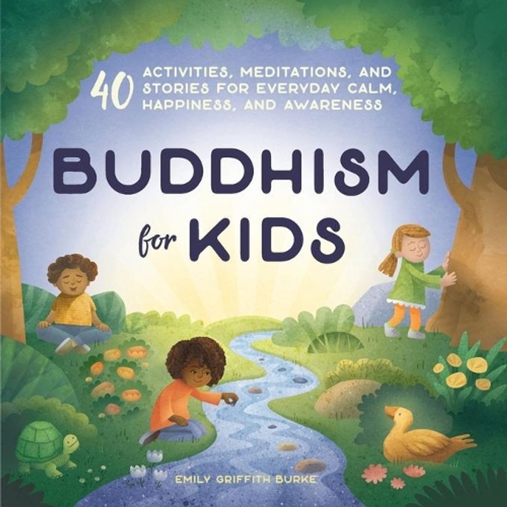 Buddhism for Kids by Emily Griffith Burke - ISBN: 9781641523974