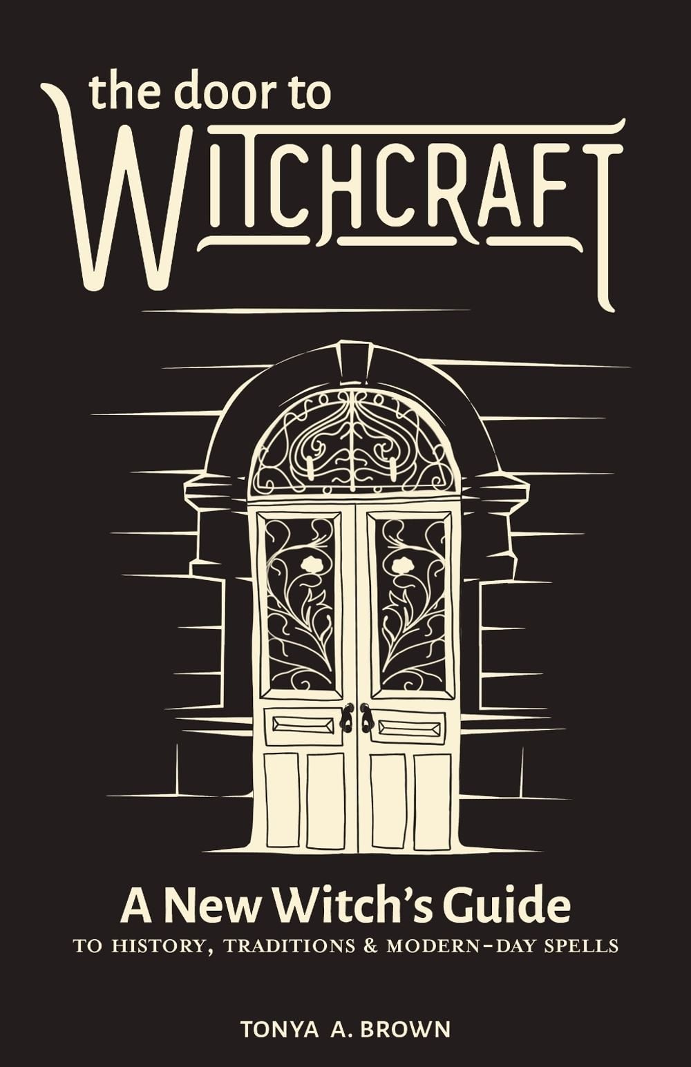 The Door to Witchcraft by Tonya Brown - ISBN: 9781641523998
