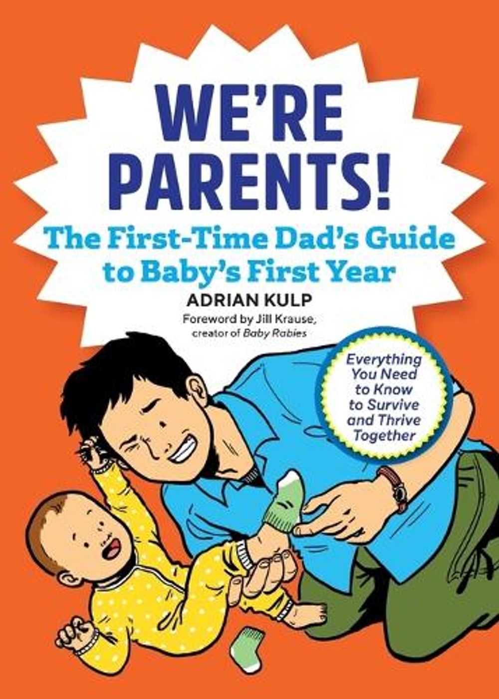 We're Parents! The First-Time Dad's Guide to Baby's First Year by Adrian Kulp - ISBN: 9781641524155