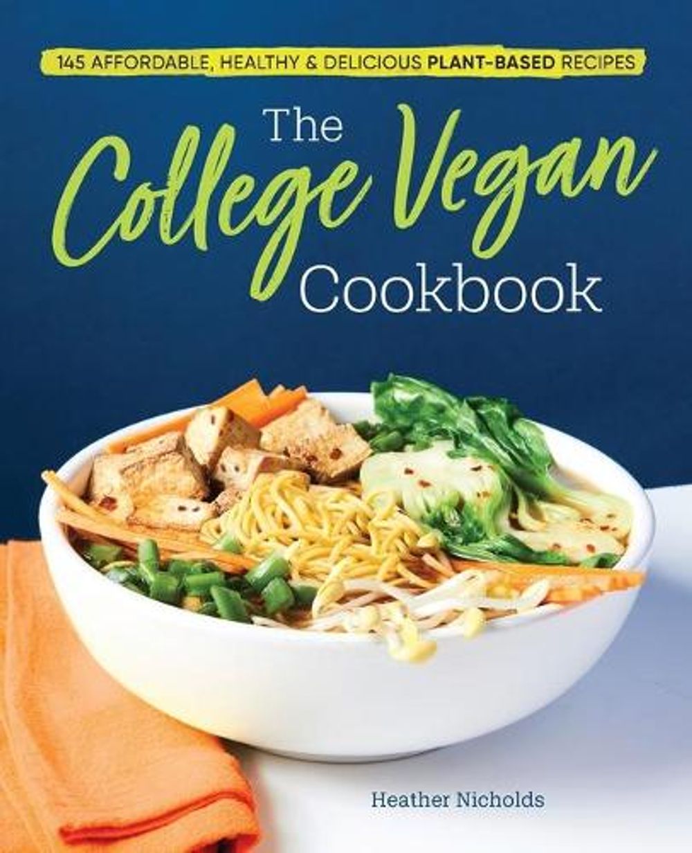 The College Vegan Cookbook by Heather Nicholds C.H.N. - ISBN: 9781641524193