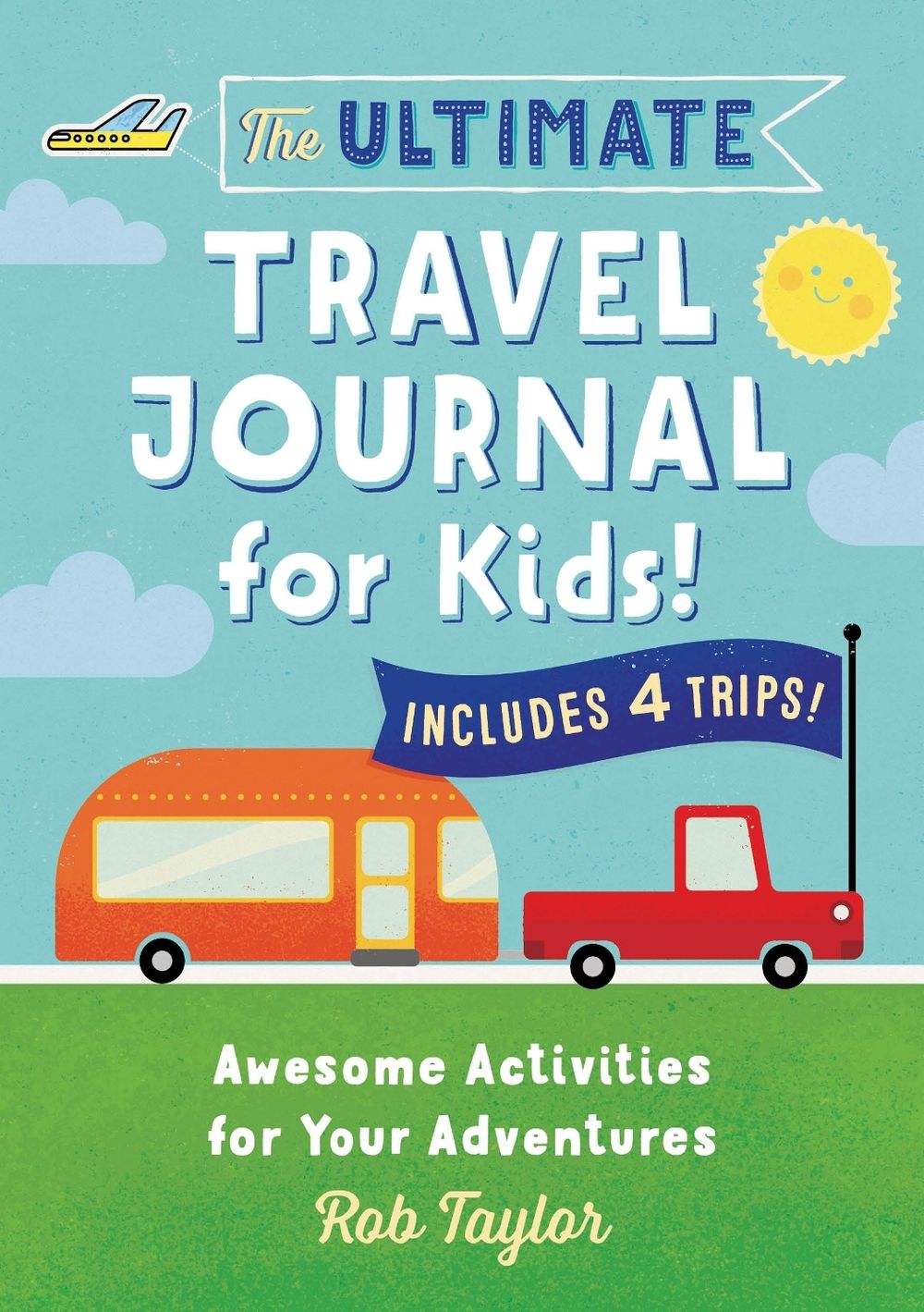 The Ultimate Travel Journal for Kids by Rob Taylor - ISBN: 9781641524216