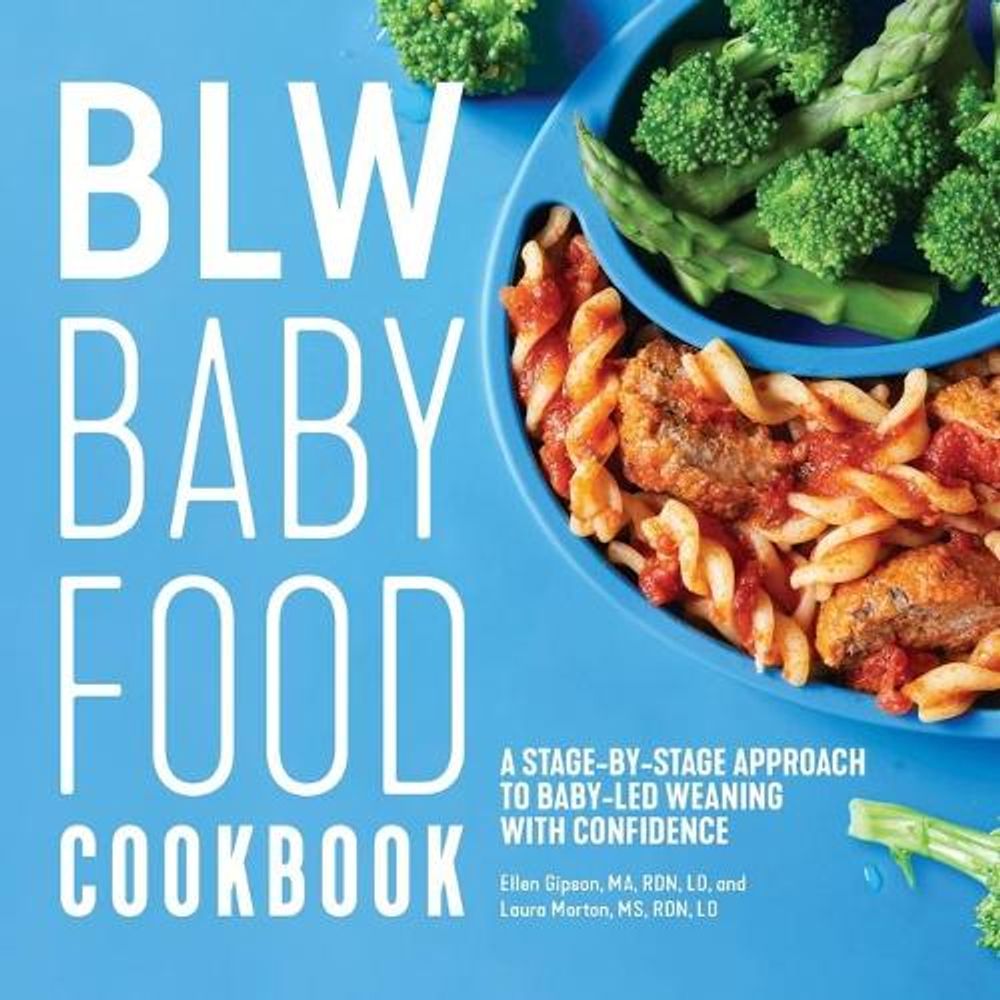 BLW Baby Food Cookbook by Ellen Gipson MA, RDN, LD - ISBN: 9781641524278