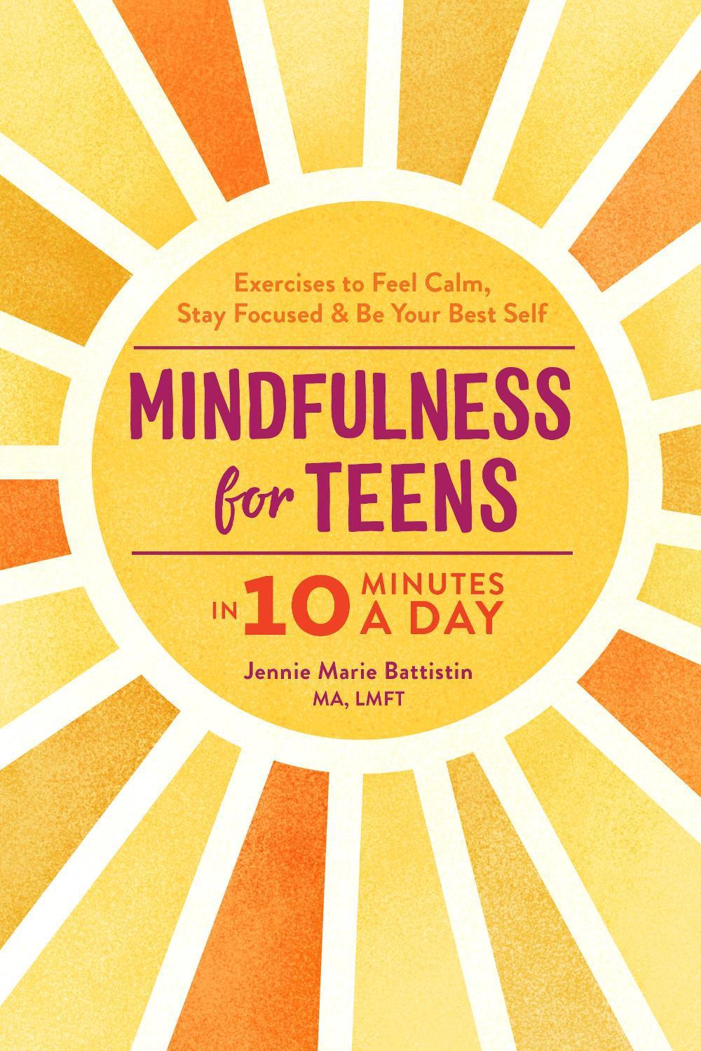 Mindfulness for Teens in 10 Minutes a Day by Jennie Battistin - ISBN: 9781641524377