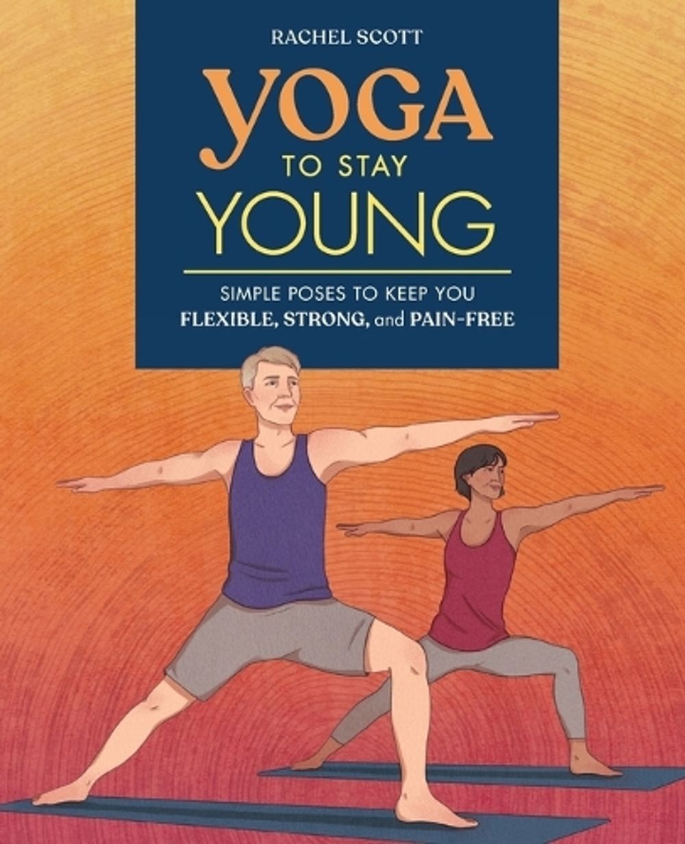 Yoga to Stay Young by Rachel Scott - ISBN: 9781641524537