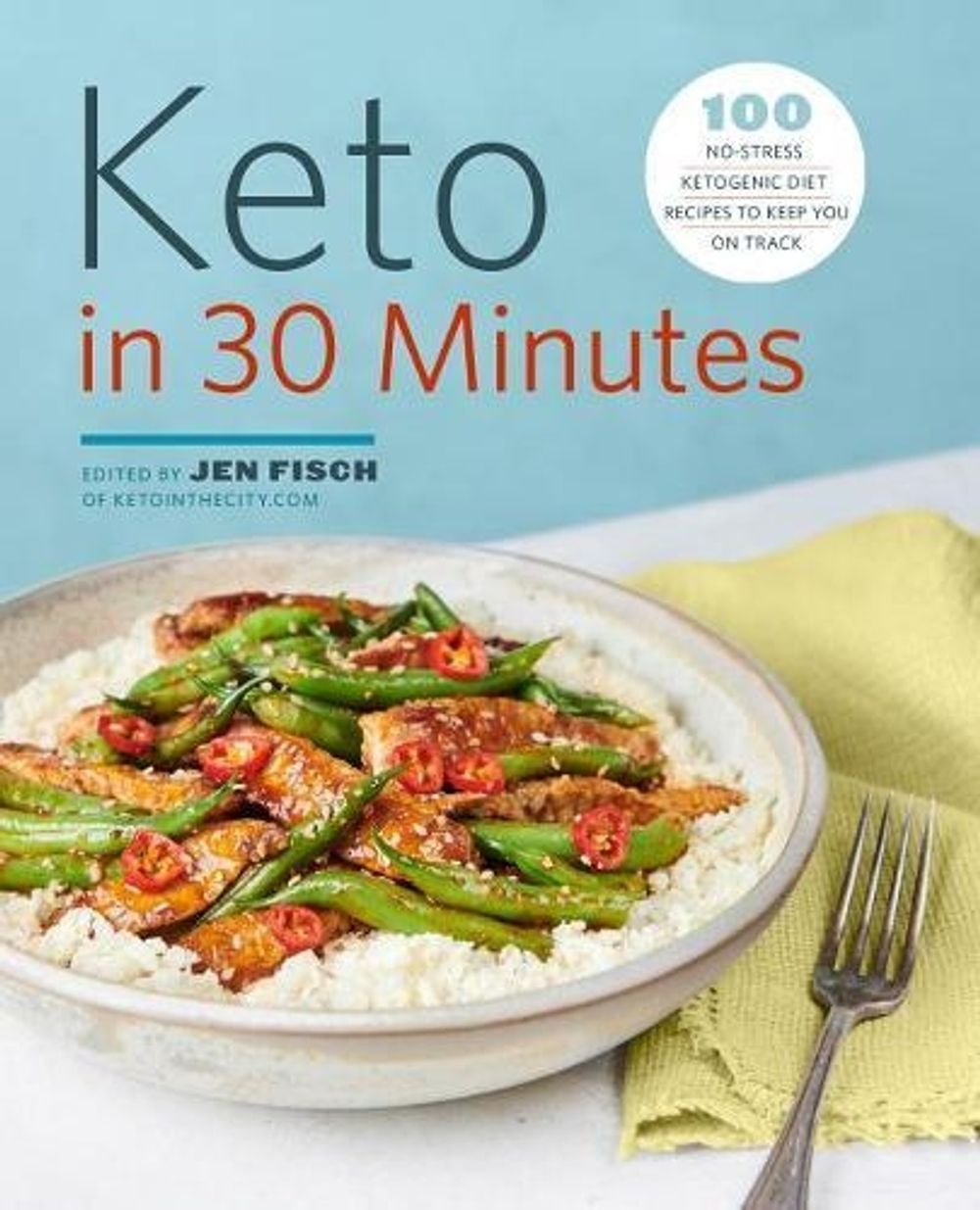 Keto in 30 Minutes by Jen Fisch - ISBN: 9781641524629