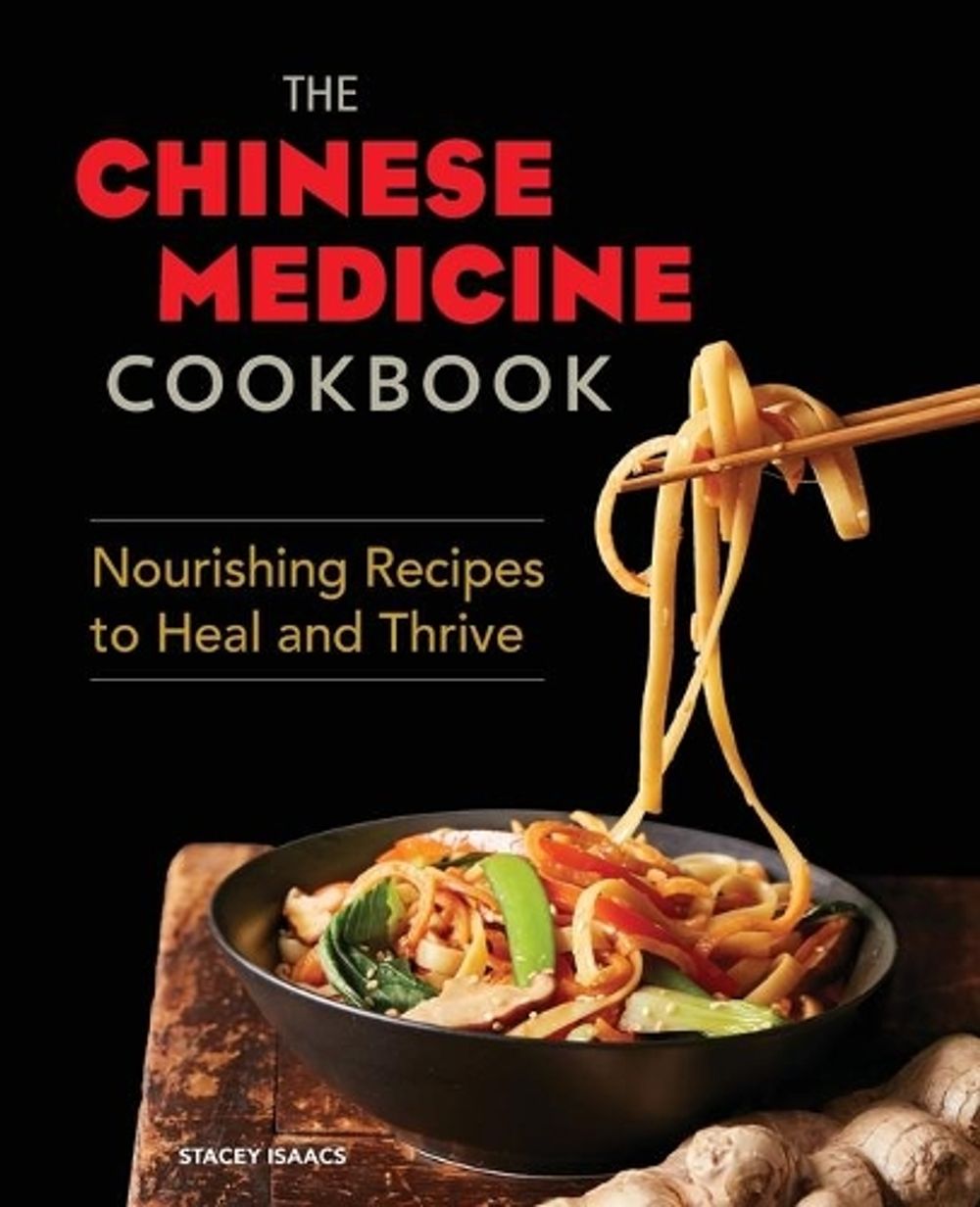 The Chinese Medicine Cookbook by Stacey Isaacs - ISBN: 9781641524674