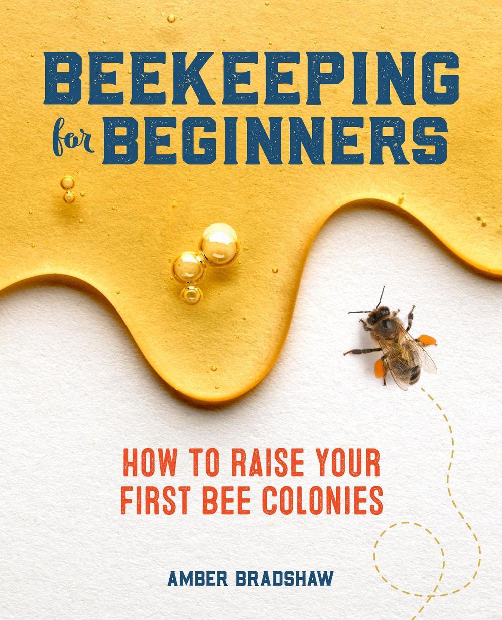 Beekeeping for Beginners by Amber Bradshaw - ISBN: 9781641524865