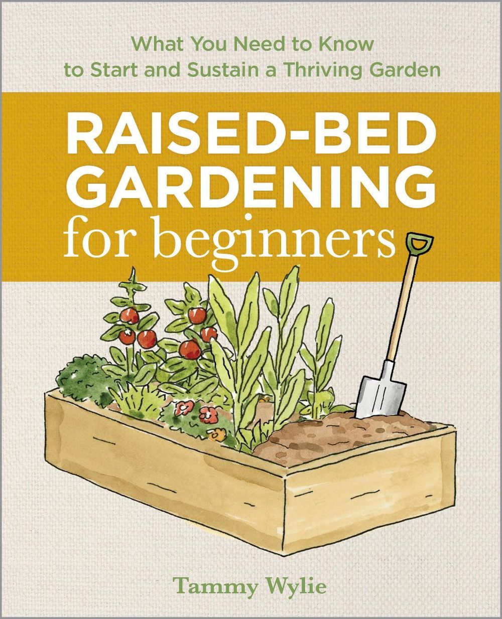 Raised-Bed Gardening for Beginners by Tammy Wylie - ISBN: 9781641525091