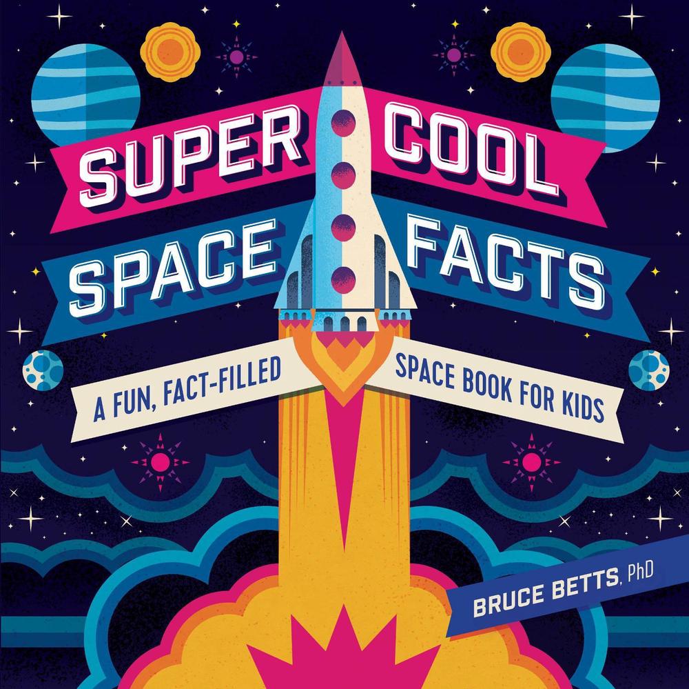 Super Cool Space Facts by Bruce Betts - ISBN: 9781641525213