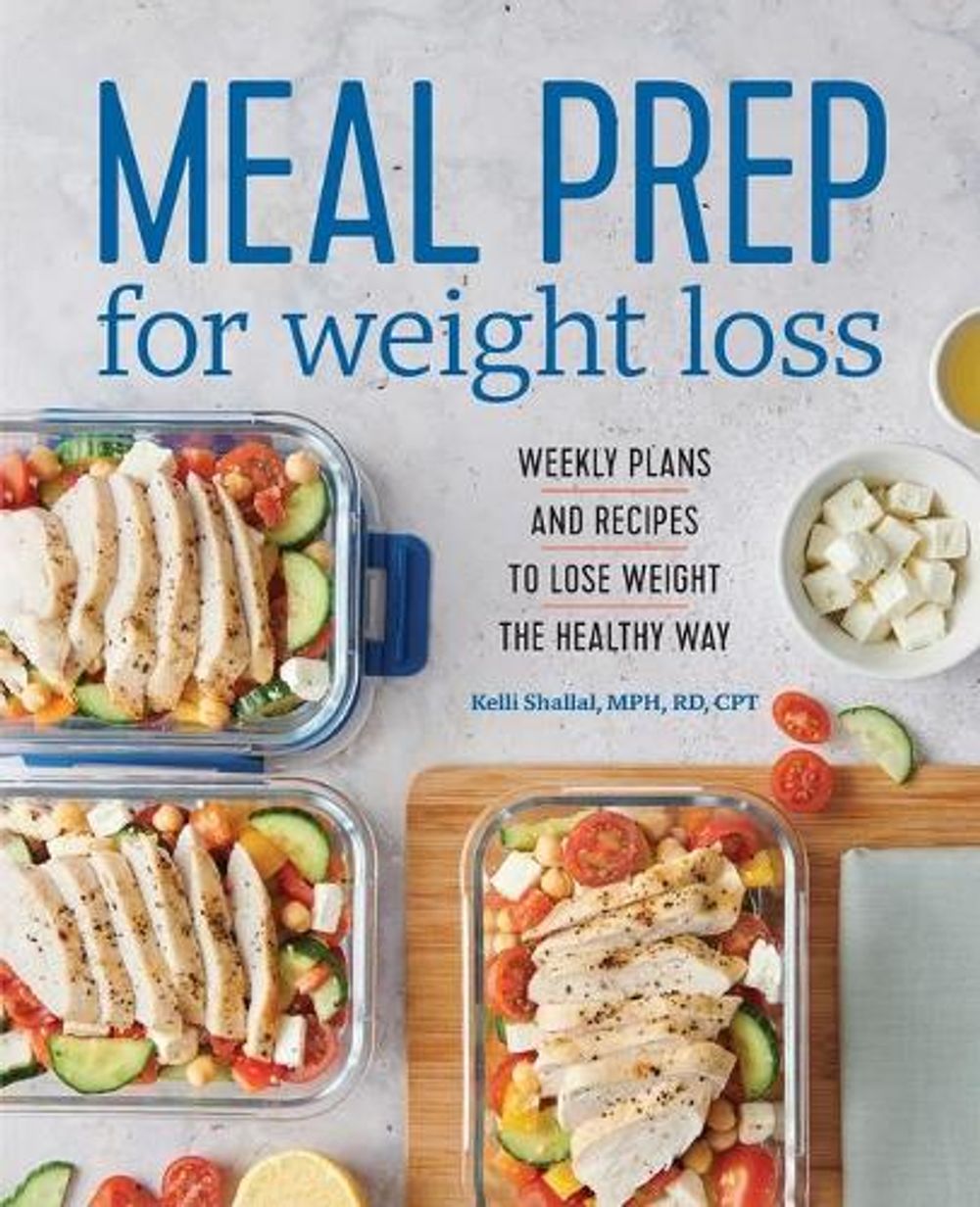 Meal Prep for Weight Loss by Kelli Shallal RD - ISBN: 9781641525442