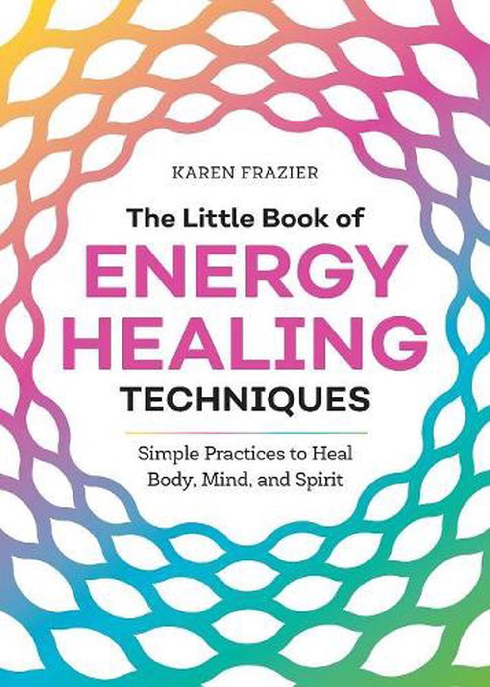 The Little Book of Energy Healing Techniques, 9781641525480
