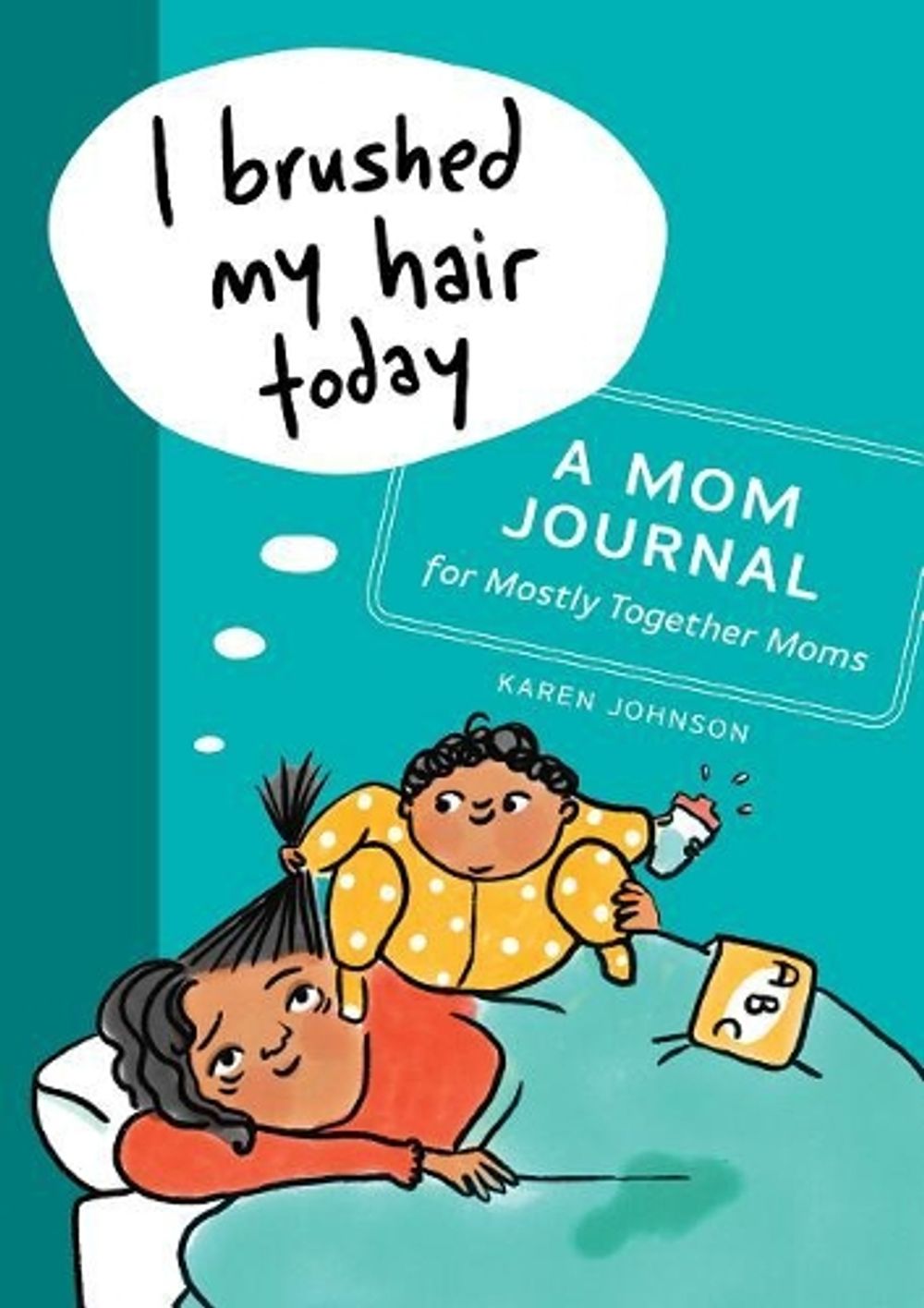 I Brushed My Hair Today by Karen Johnson - ISBN: 9781641525589