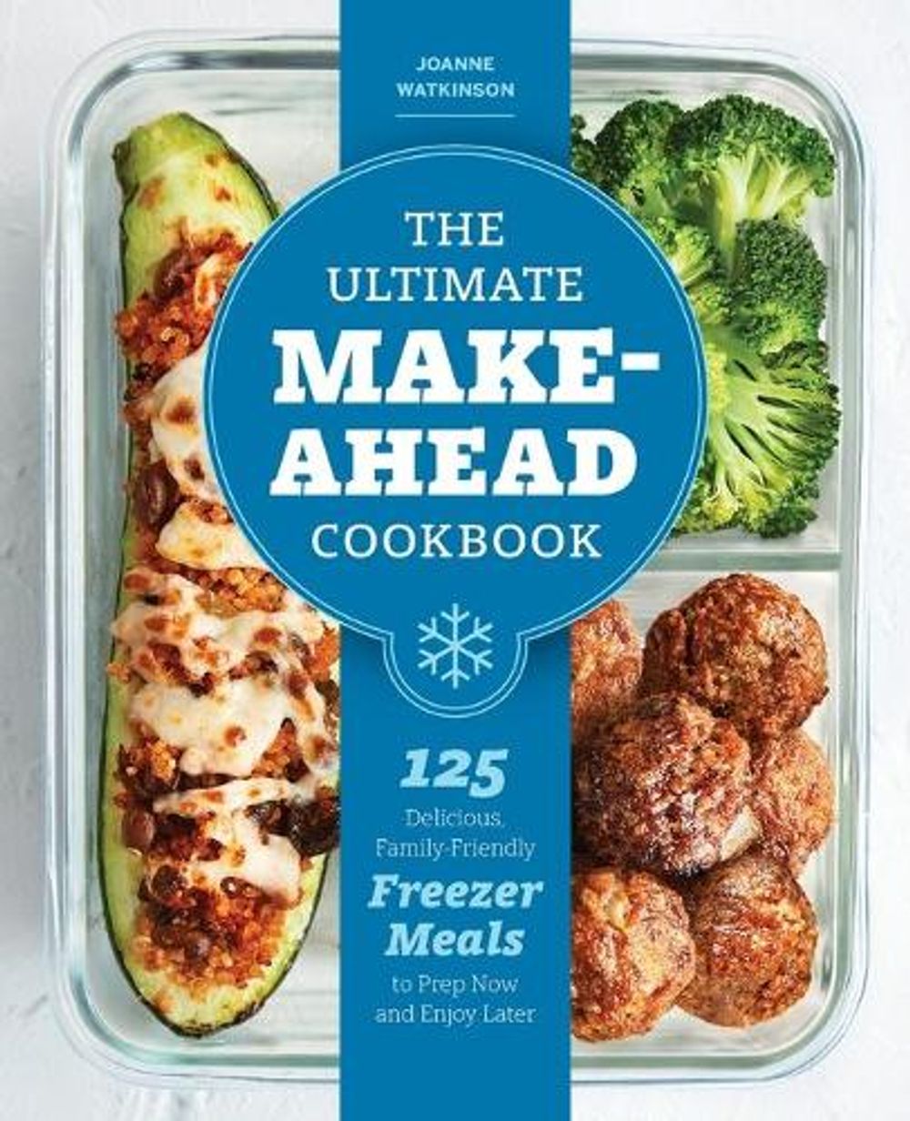 The Ultimate Make-Ahead Cookbook by JoAnne Watkinson - ISBN: 9781641525732
