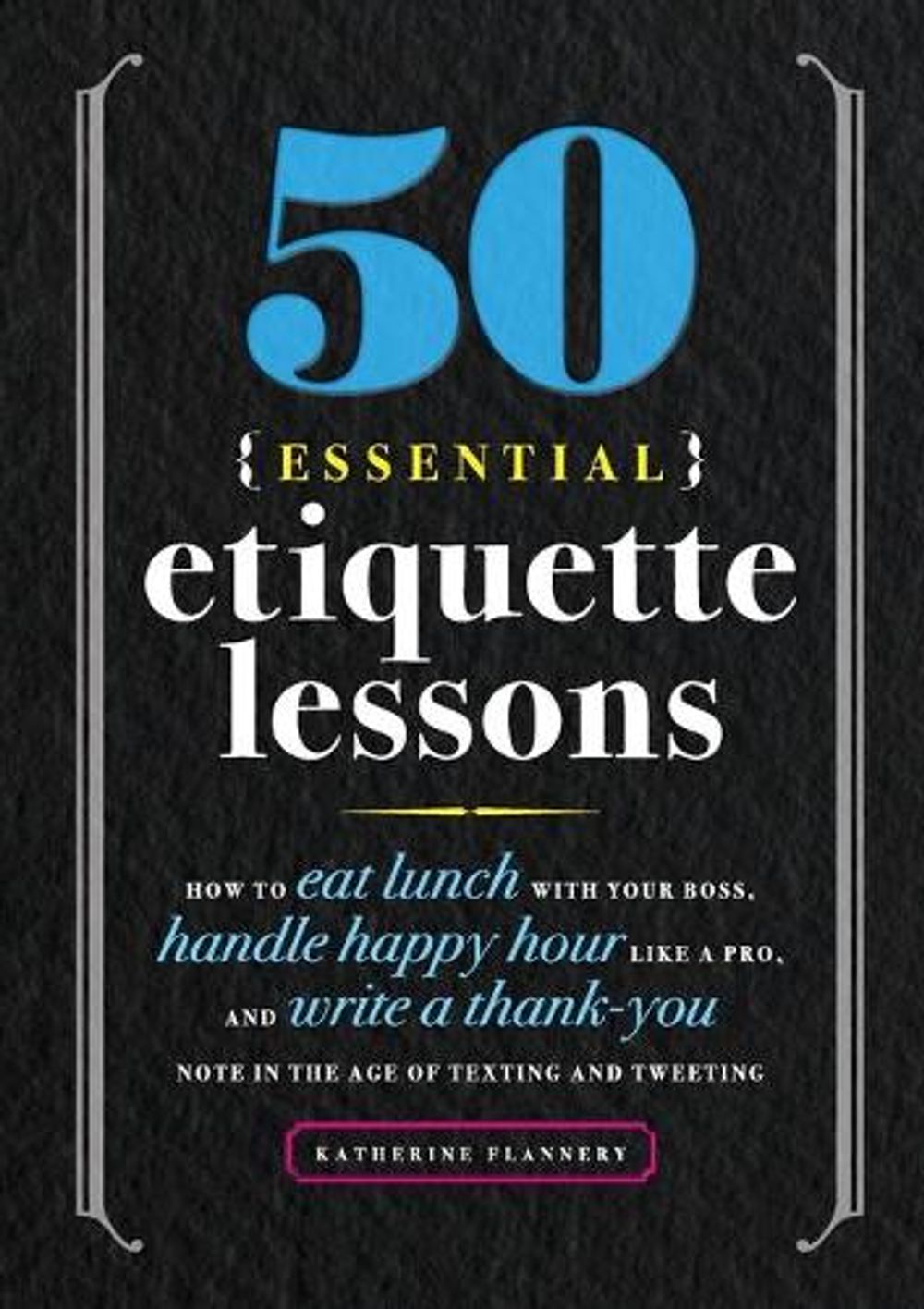 50 Essential Etiquette Lessons by Katherine Furman - ISBN: 9781641525930