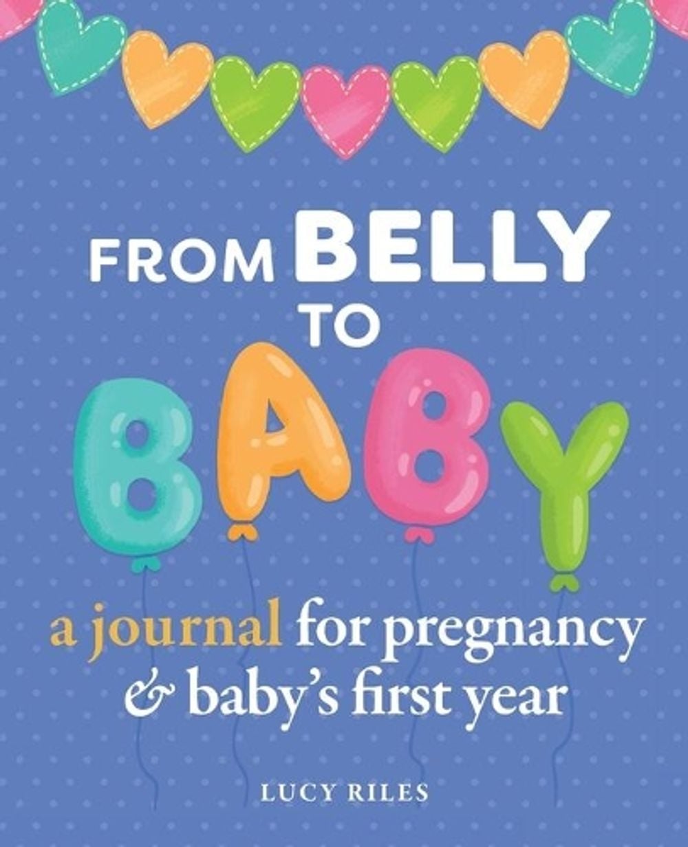 From Belly to Baby by Lucy Riles - ISBN: 9781641526166