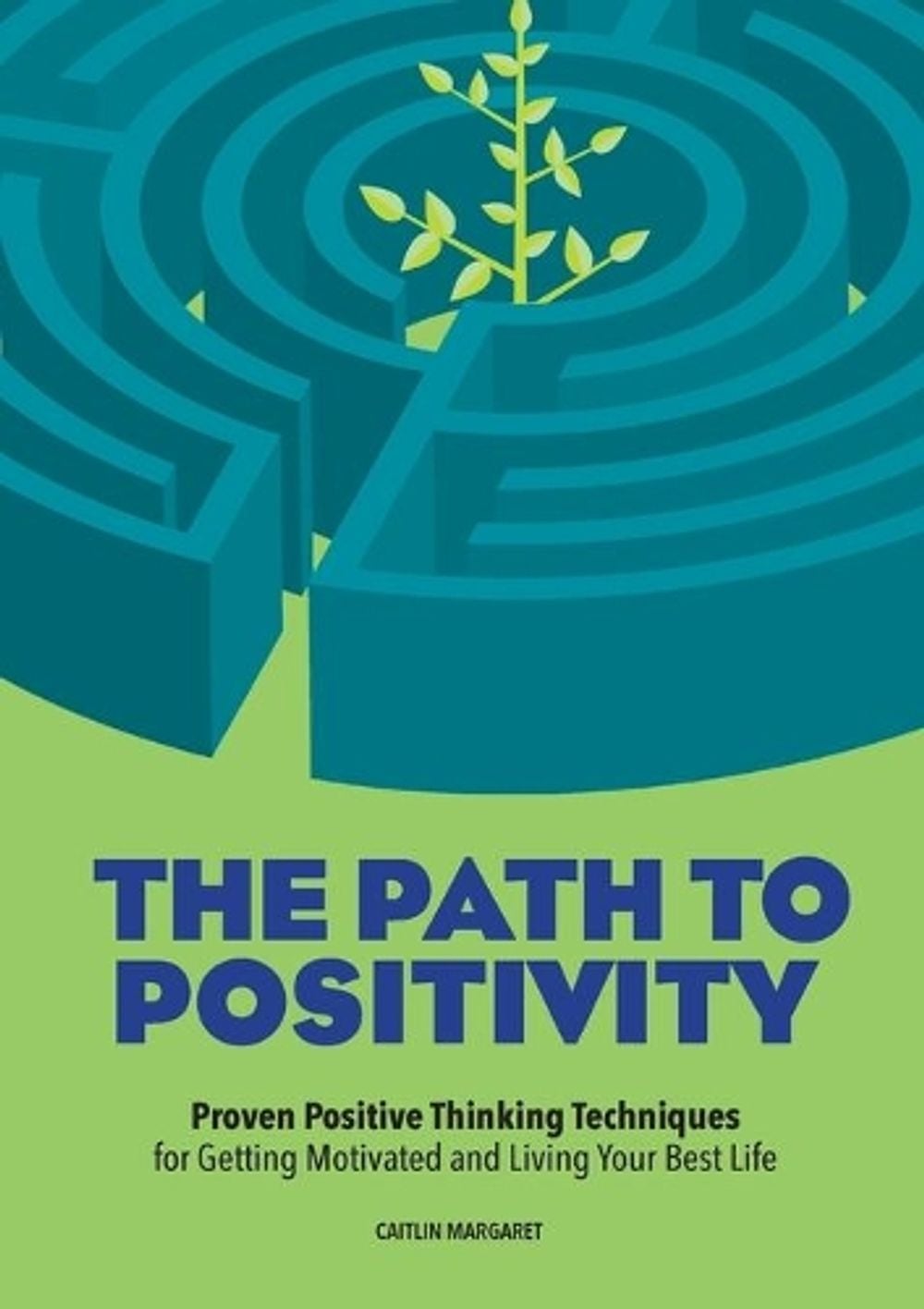 The Path to Positivity by Caitlin Margaret - ISBN: 9781641526197