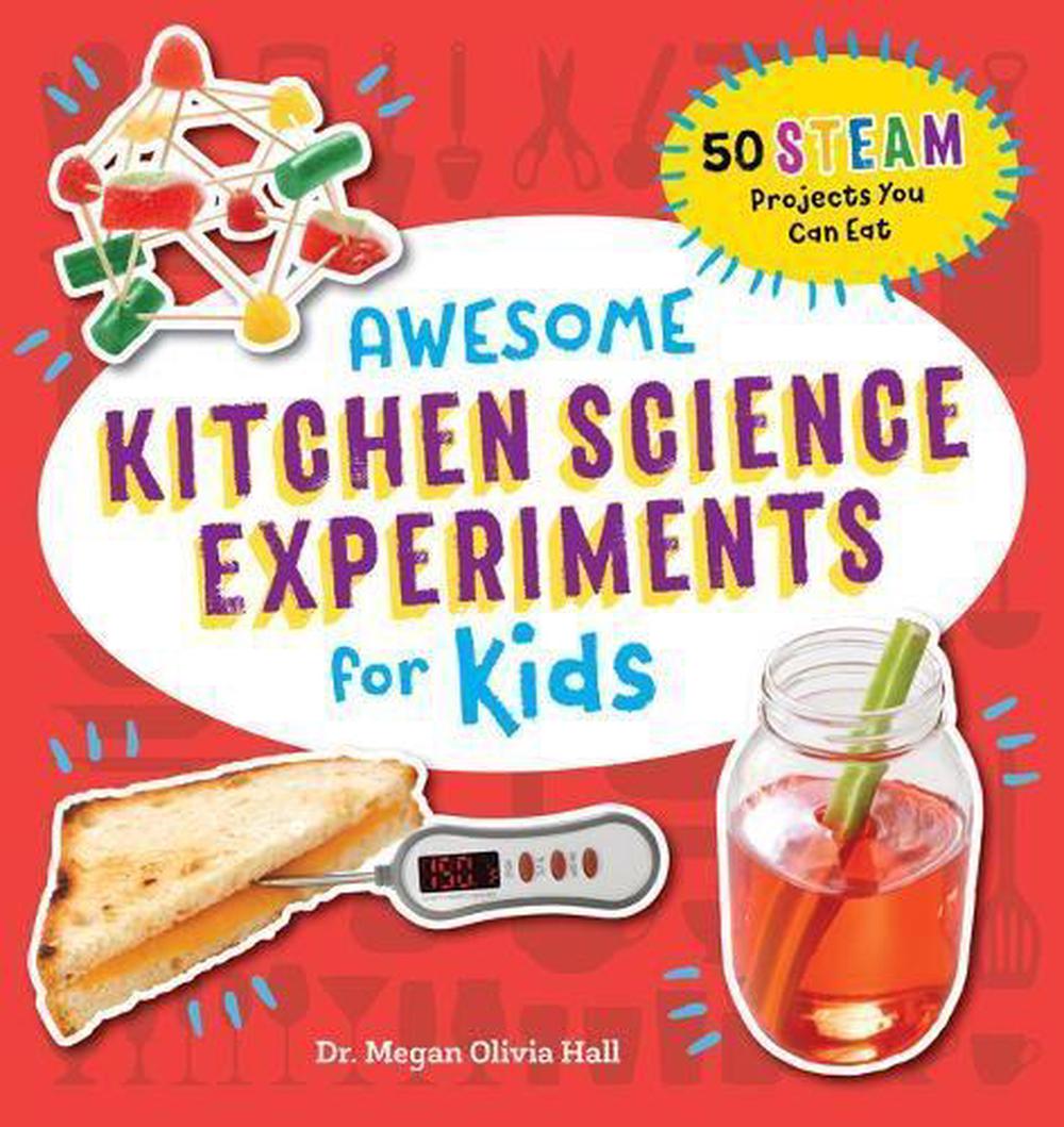 Awesome Kitchen Science Experiments for Kids by Dr. Megan Olivia Hall PhD, MEd - ISBN: 9781641526210