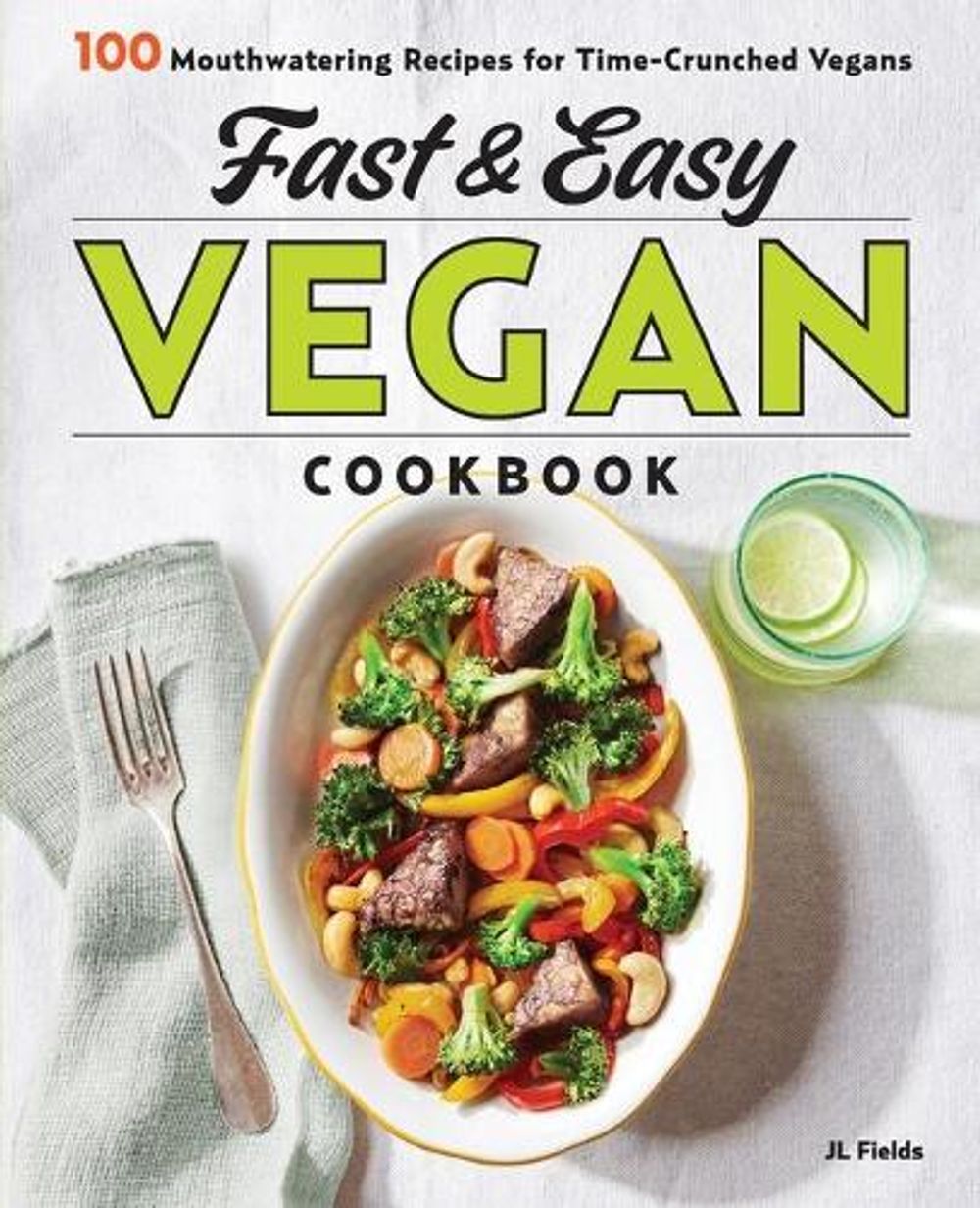 Fast & Easy Vegan Cookbook by JL Fields - ISBN: 9781641526234