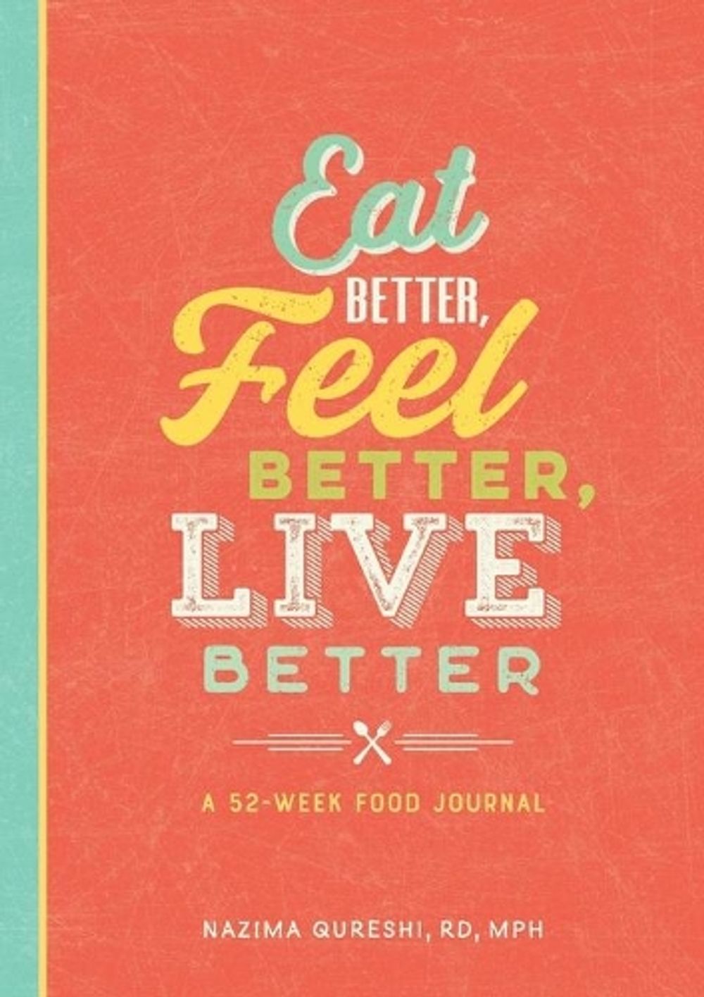 Eat Better, Feel Better, Live Better - ISBN: 9781641526258