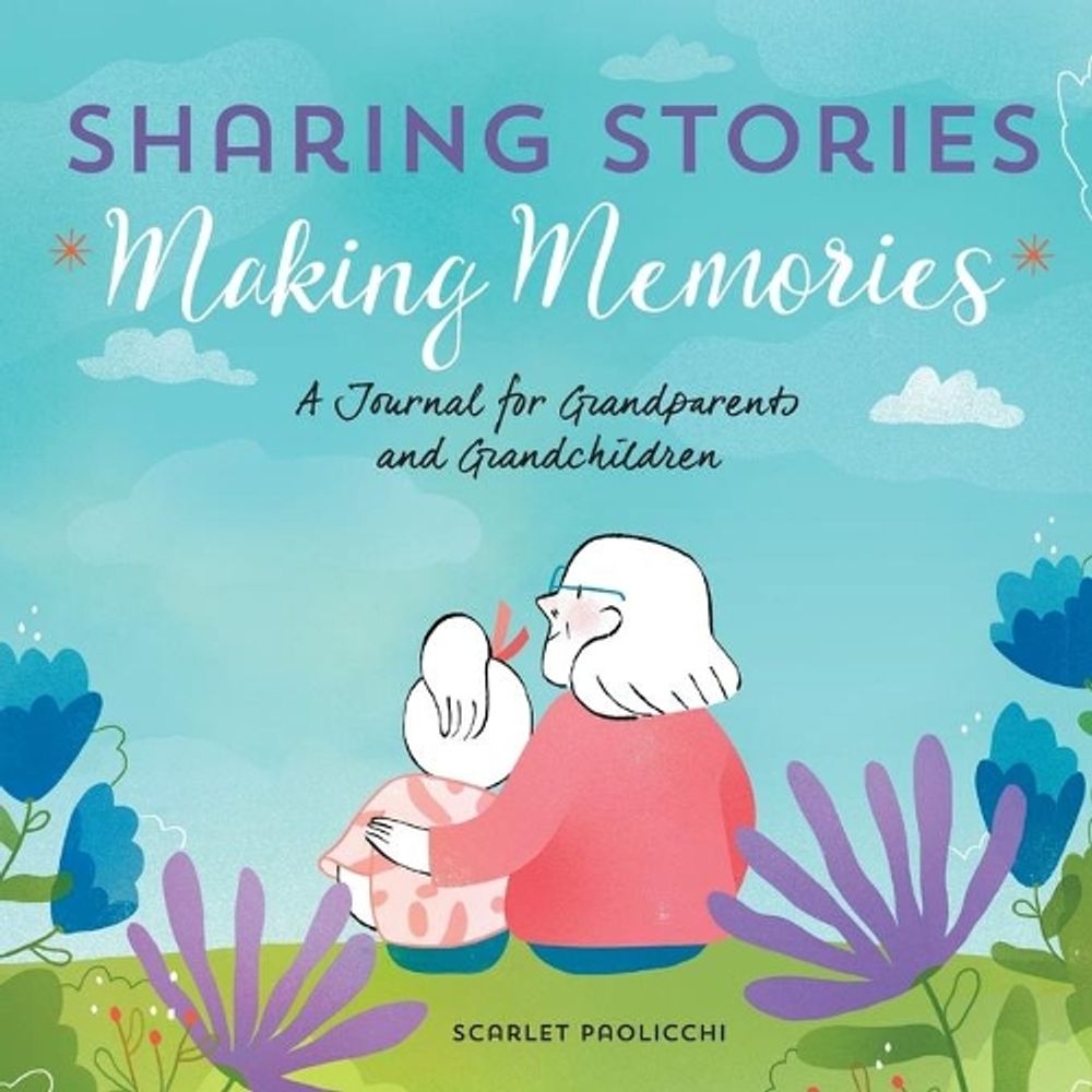 Sharing Stories, Making Memories by Scarlet Paolicchi - ISBN: 9781641526364