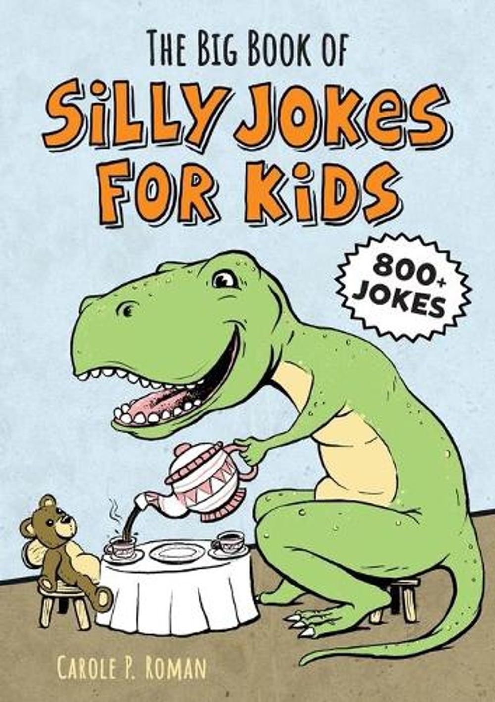 The Big Book of Silly Jokes for Kids by Carole Roman - ISBN: 9781641526371