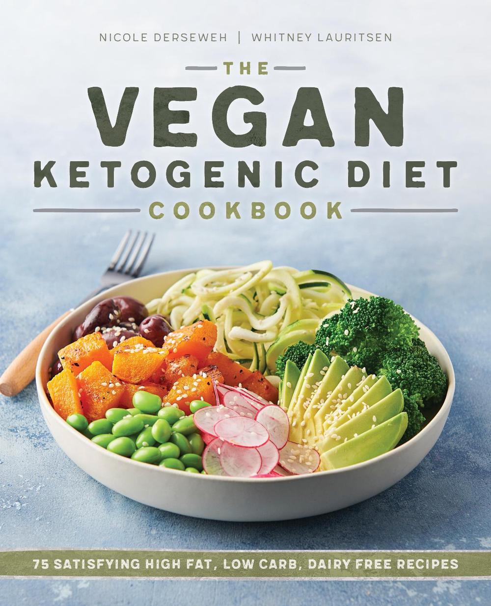 The Vegan Ketogenic Diet Cookbook by Nicole Derseweh - ISBN: 9781641526531