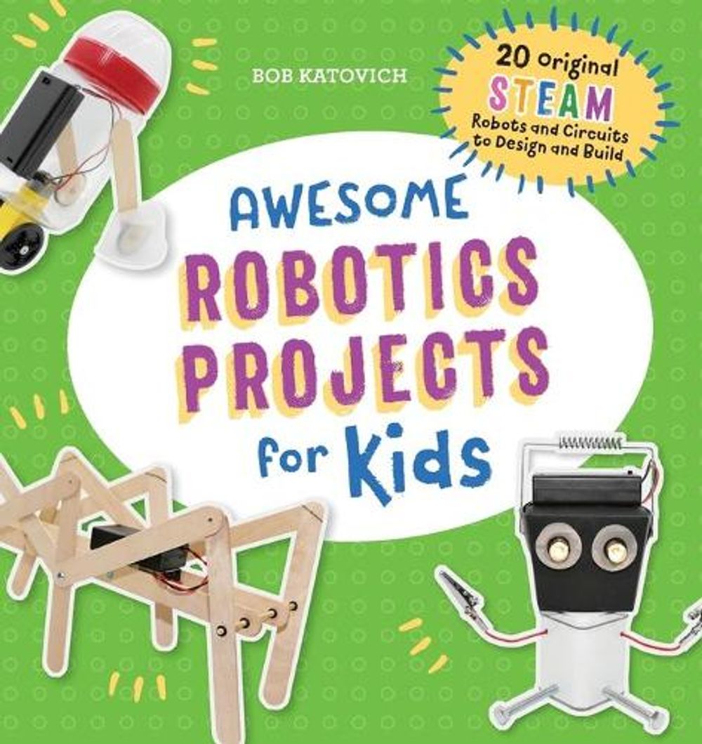 Awesome Robotics Projects for Kids by Bob Katovich - ISBN: 9781641526760