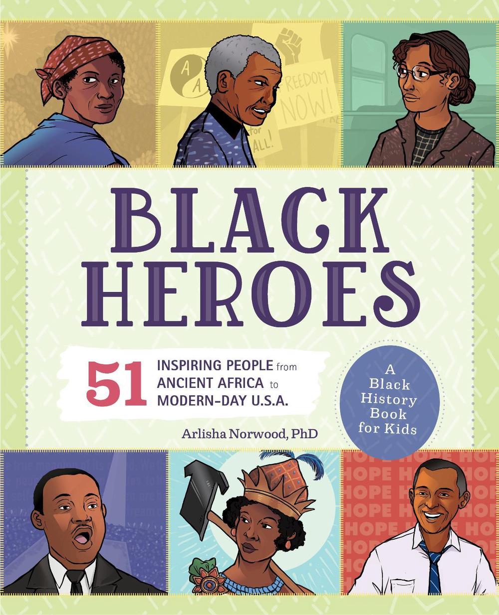 Black Heroes: A Black History Book for Kids by Arlisha Norwood - ISBN: 9781641527040