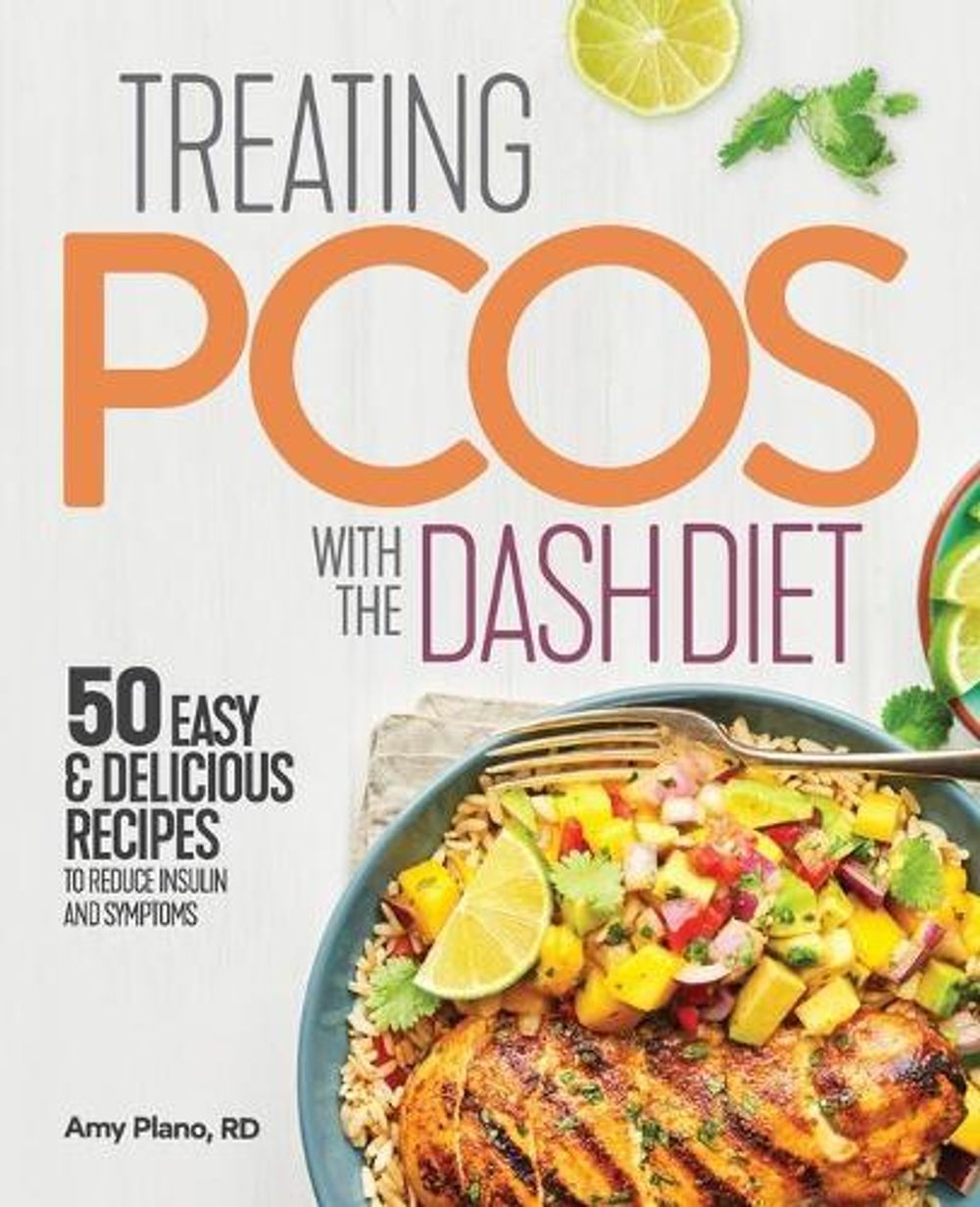 Treating PCOS with the DASH Diet by Amy Plano RD - ISBN: 9781641527170