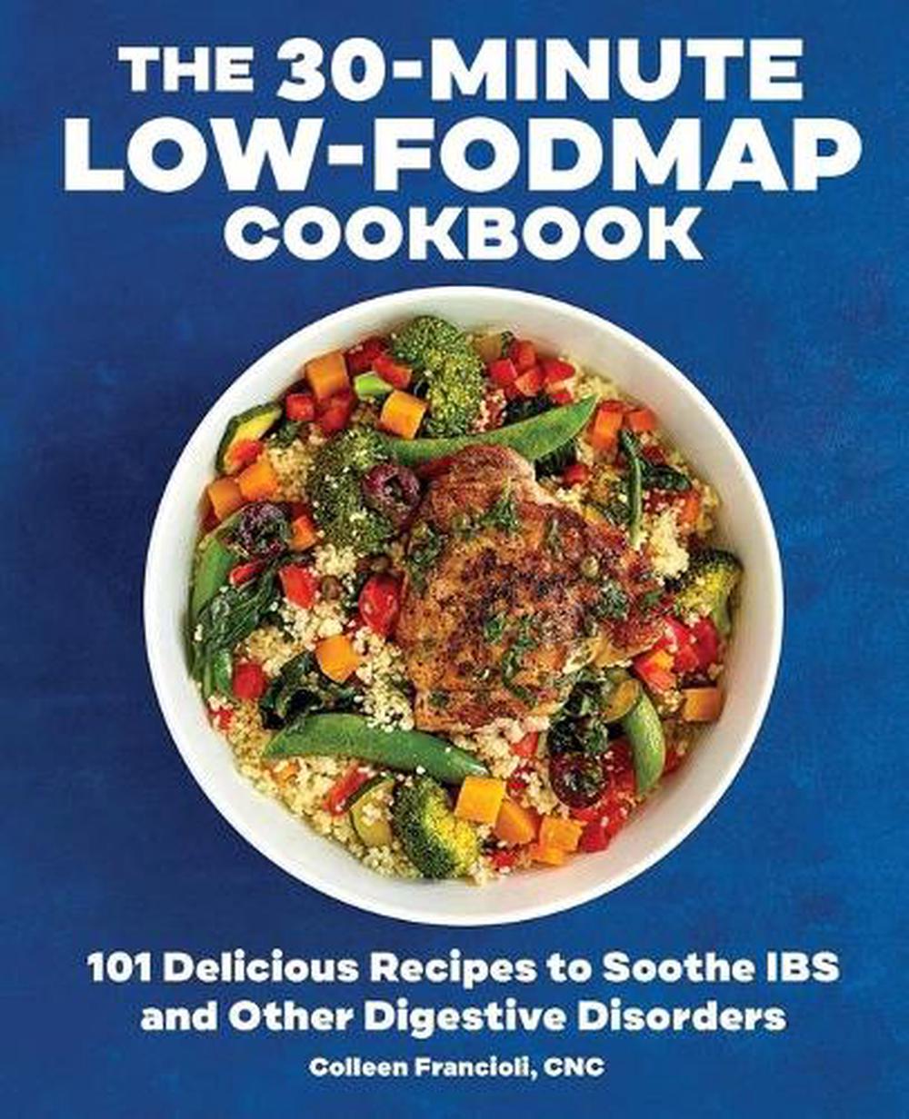 The 30-Minute Low-FODMAP Cookbook, 9781641527194