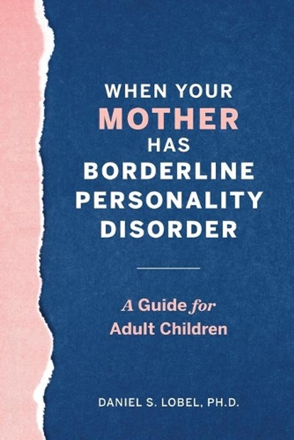 When Your Mother Has Borderline Personality Disorder by Daniel S. Lobel PhD - ISBN: 9781641527231