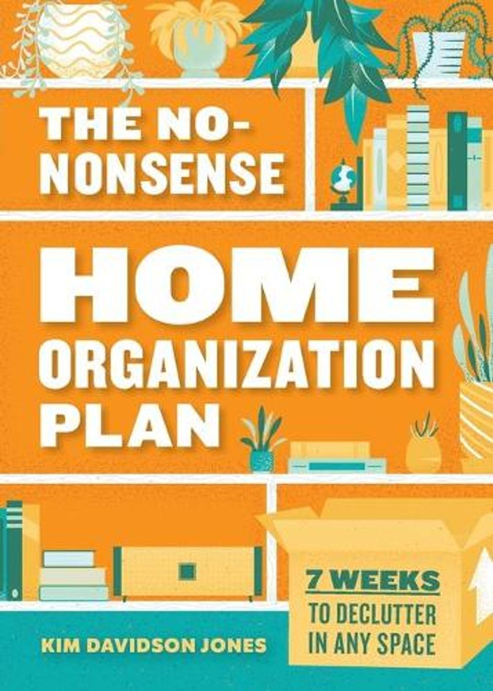 The No-Nonsense Home Organization Plan by Kim Davidson Jones - ISBN: 9781641527460