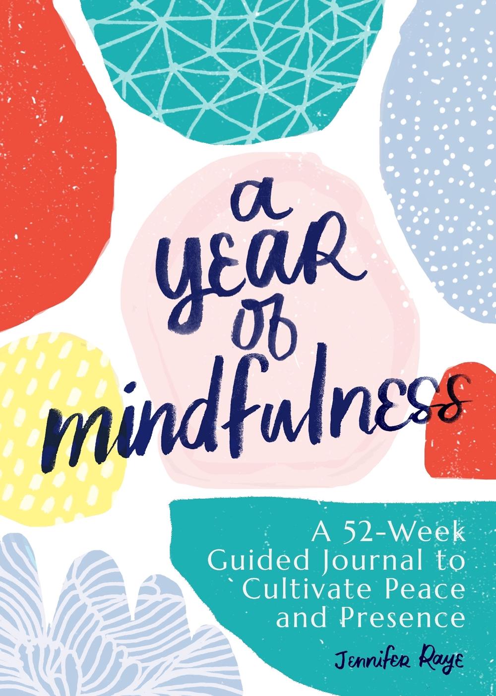 A Year of Mindfulness by Jennifer Raye - ISBN: 9781641527491