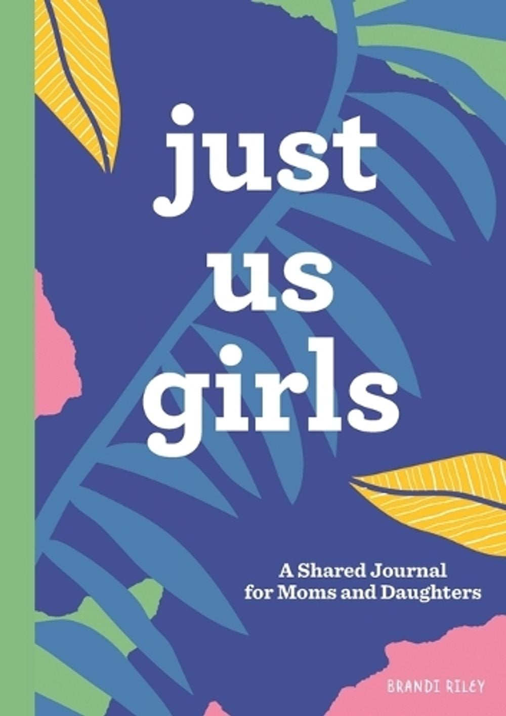Just Us Girls by Brandi Riley - ISBN: 9781641527583