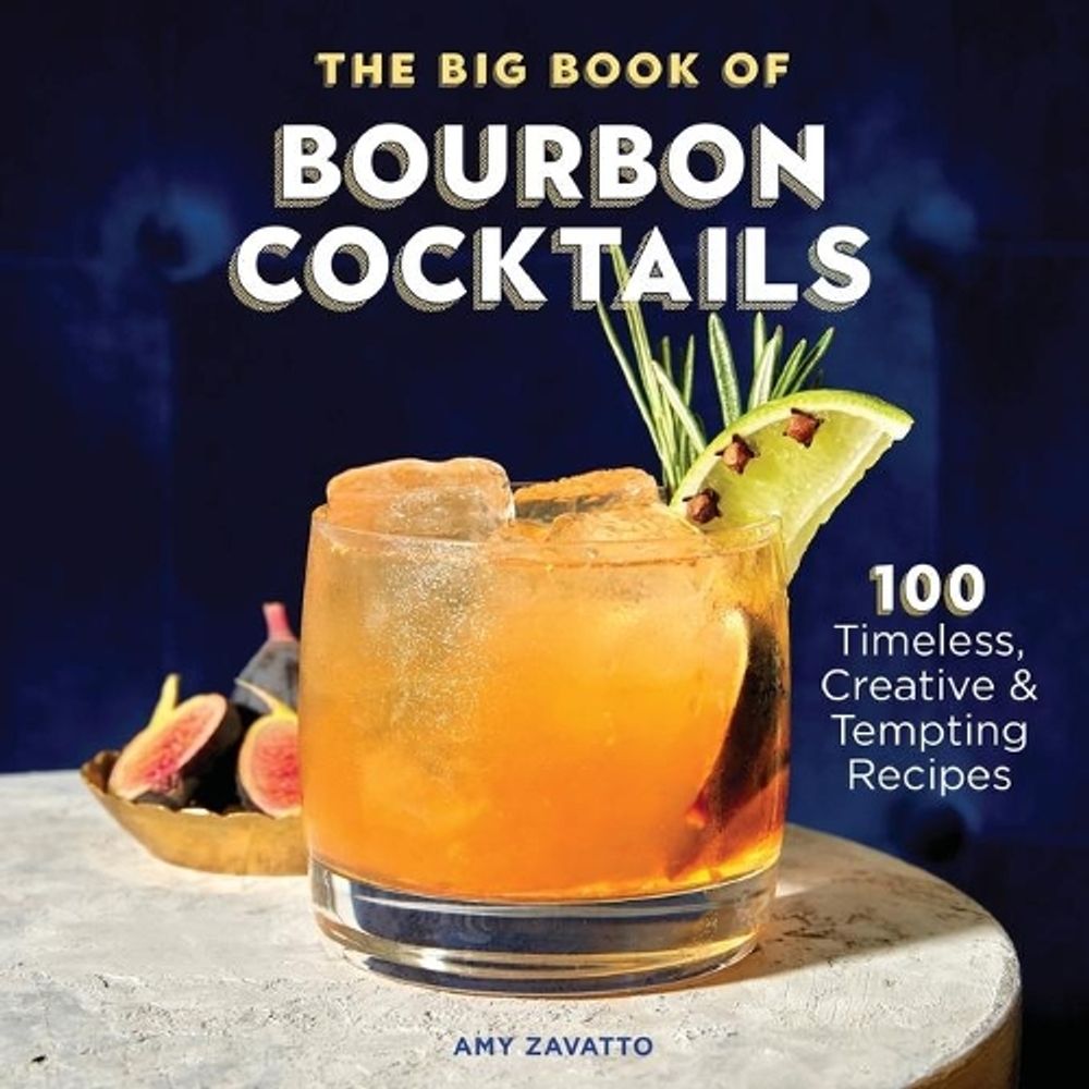 The Big Book of Bourbon Cocktails by Amy Zavatto - ISBN: 9781641528245