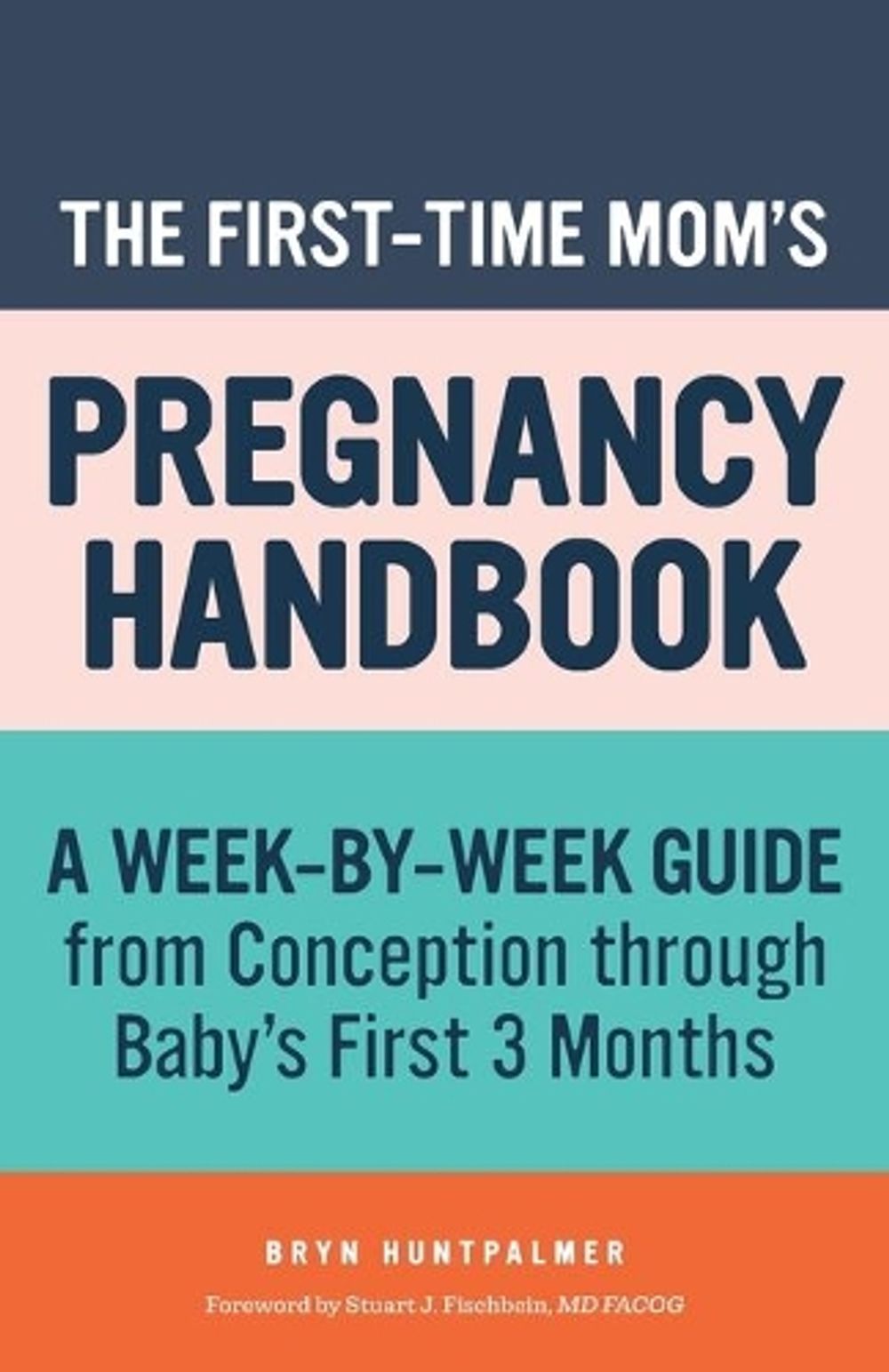 The First-Time Mom's Pregnancy Handbook by Bryn Huntpalmer - ISBN: 9781641528542