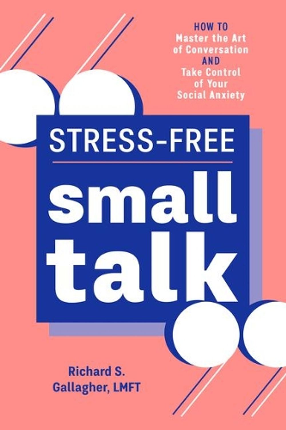 Stress-Free Small Talk by Richard S. Gallagher LMFT - ISBN: 9781641528955