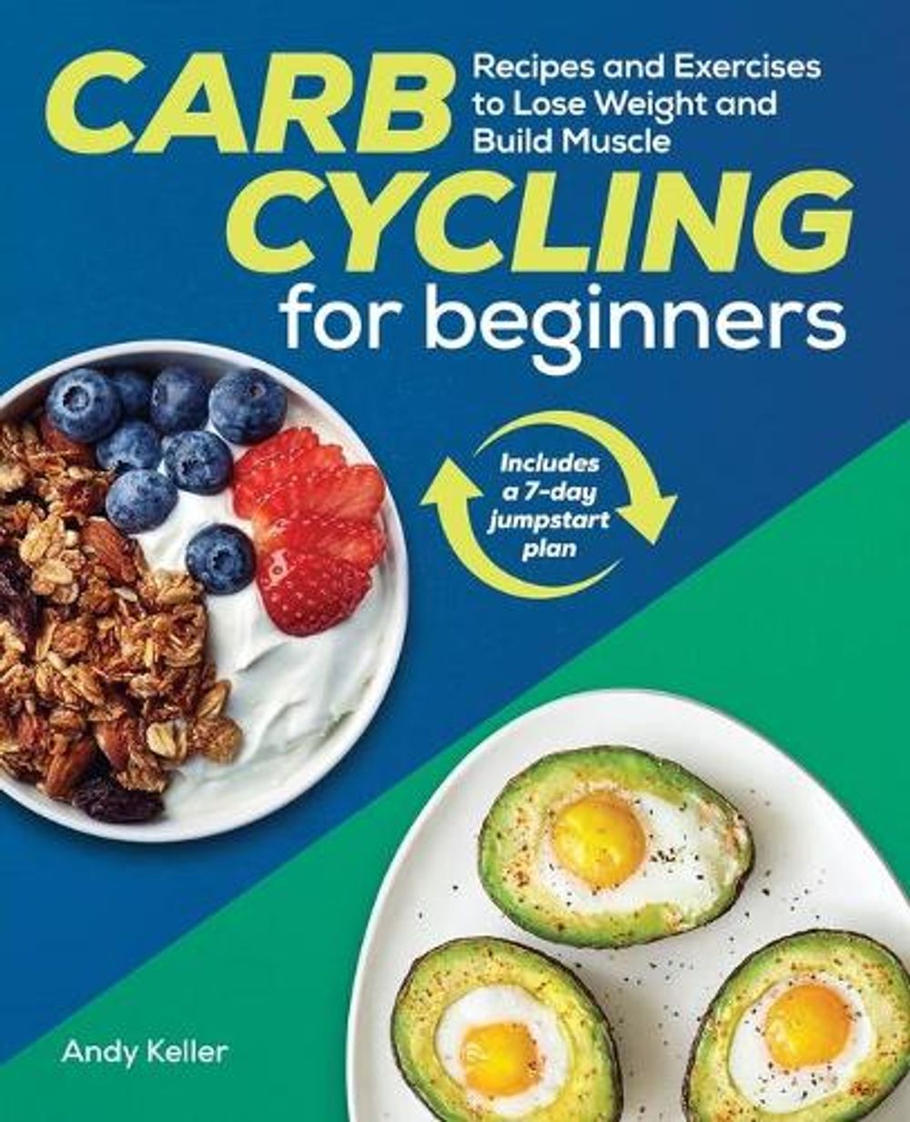 Carb Cycling for Beginners by Andy Keller - ISBN: 9781641528979