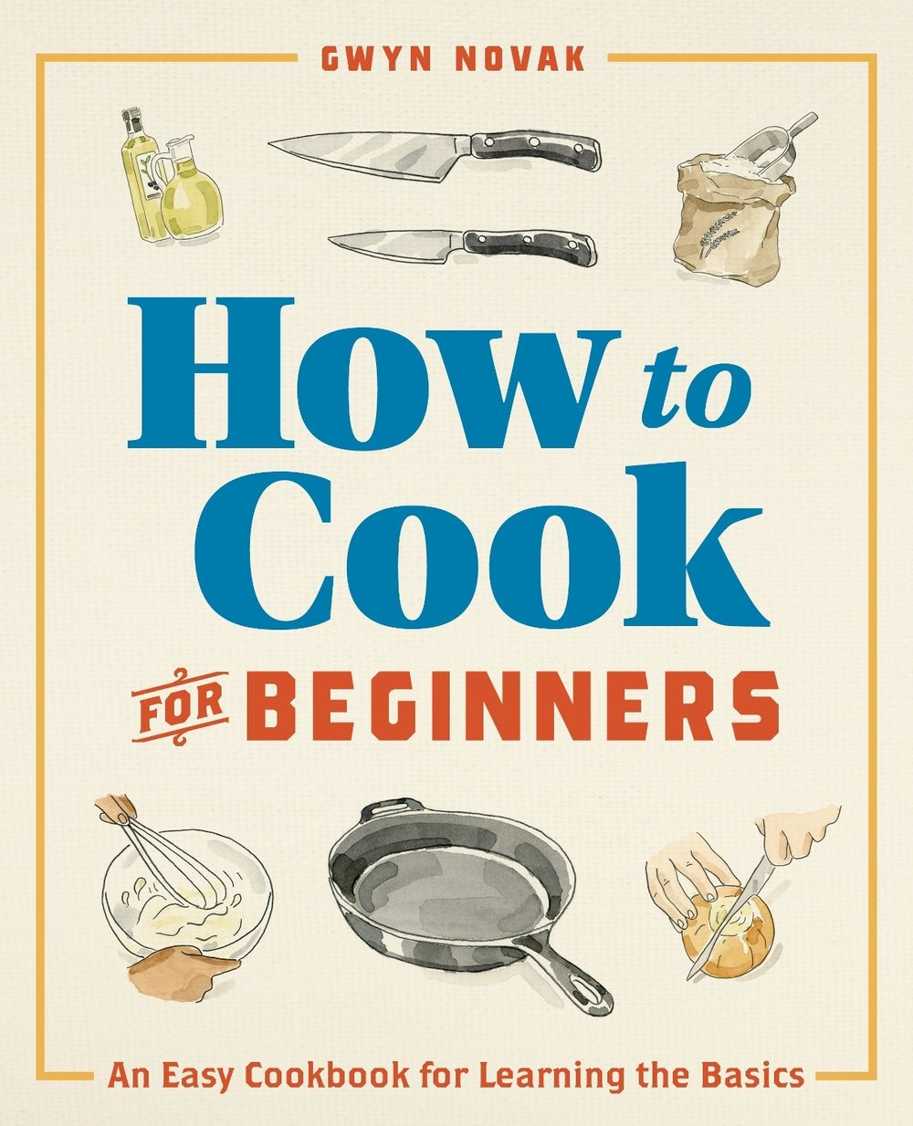 How to Cook for Beginners by Gwyn Novak - ISBN: 9781641529310