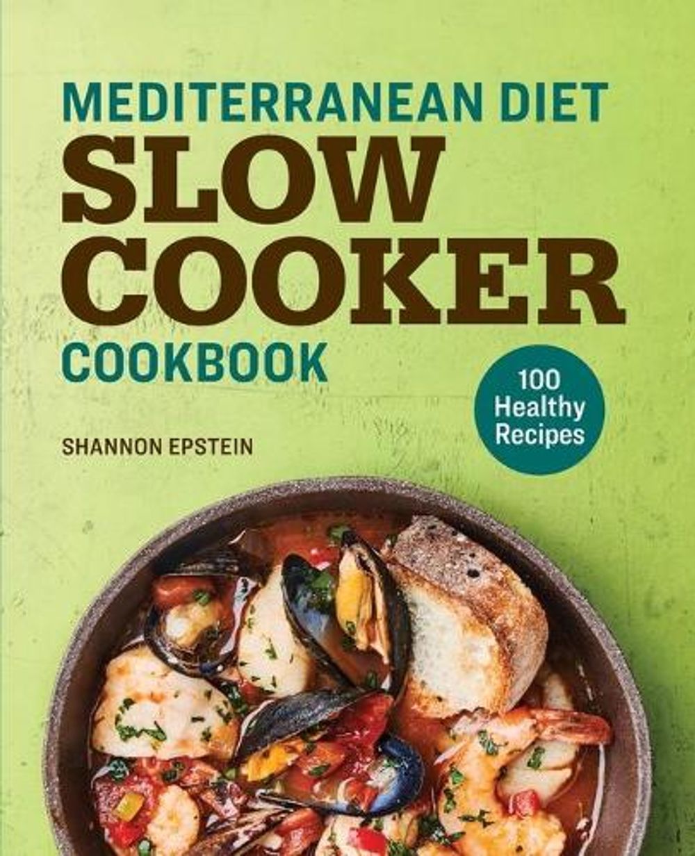 Mediterranean Diet Slow Cooker Cookbook by Shannon Epstein - ISBN: 9781641529402