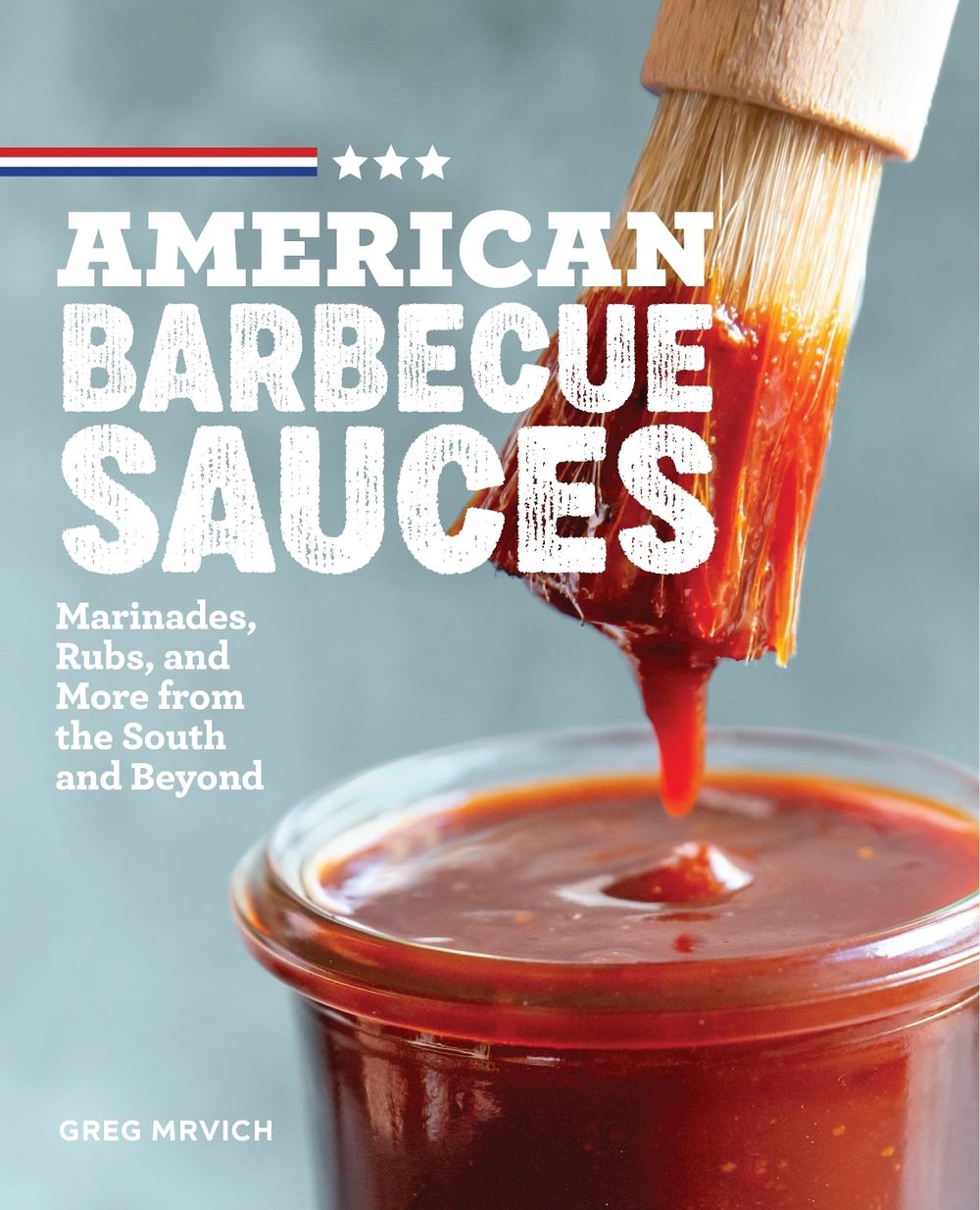 American Barbecue Sauces by Greg Mrvich - ISBN: 9781641529501