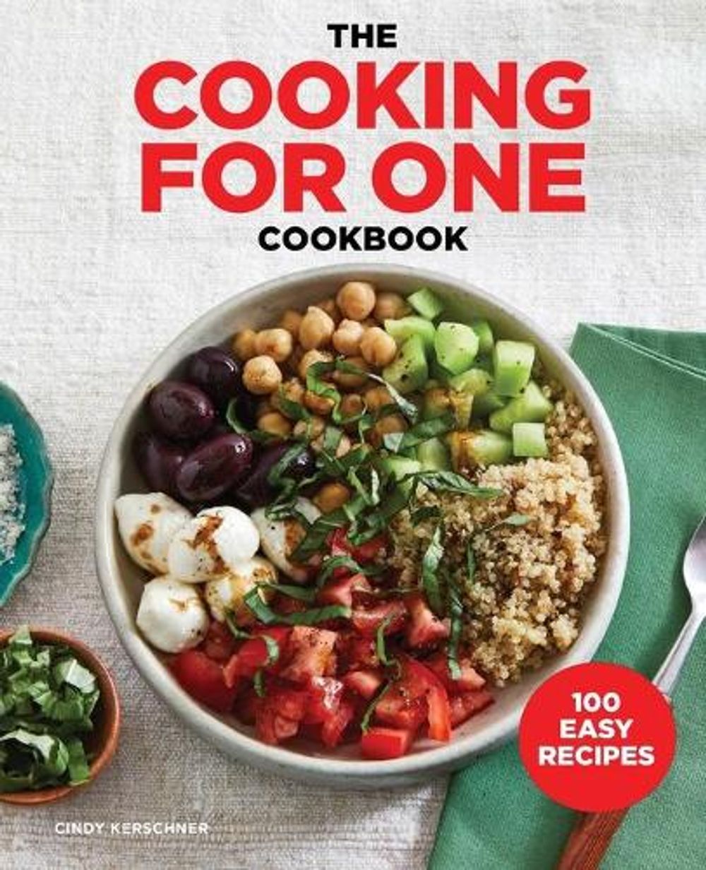The Cooking for One Cookbook by Cindy Kerschner - ISBN: 9781641529846