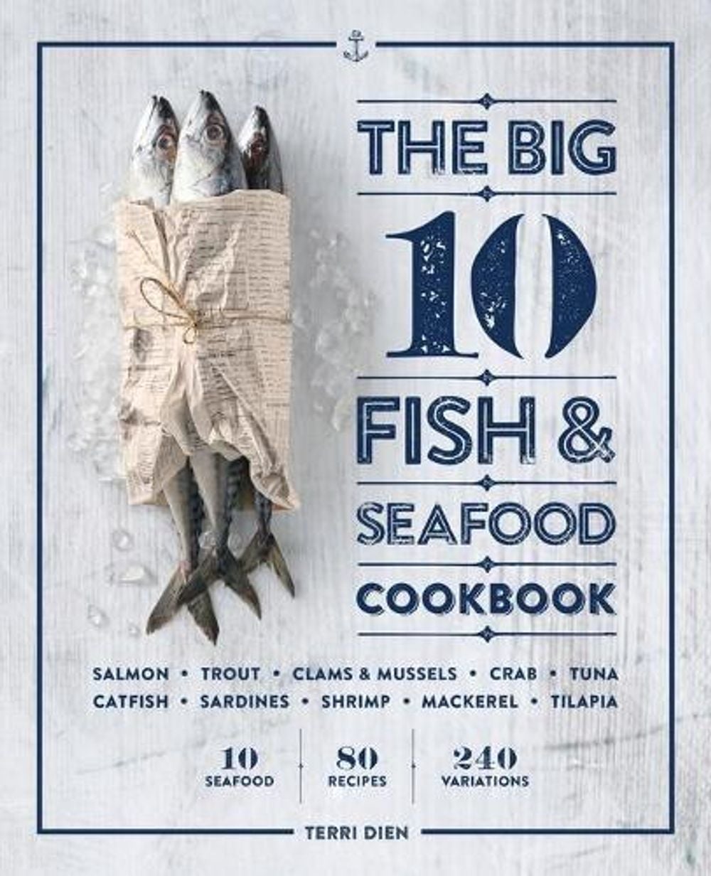 The Big 10 Fish & Seafood Cookbook by Terri Dien - ISBN: 9781641529952