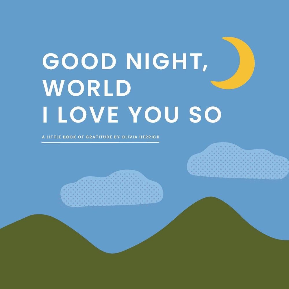 Good Night, World—I Love You So by Olivia Herrick - ISBN: 9781641708975