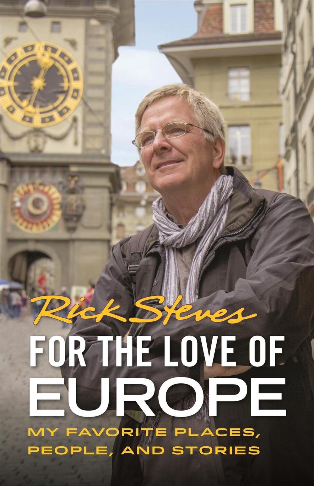 For the Love of Europe (First Edition) by Rick Steves - ISBN: 9781641711319