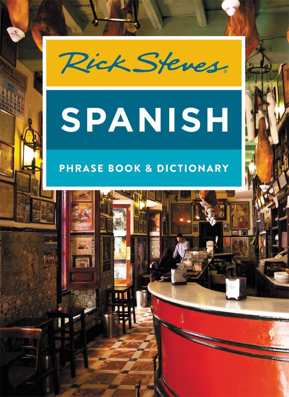 Rick Steves Spanish Phrase Book & Dictionary (Fourth Edition) by Rick Steves - ISBN: 9781641712002