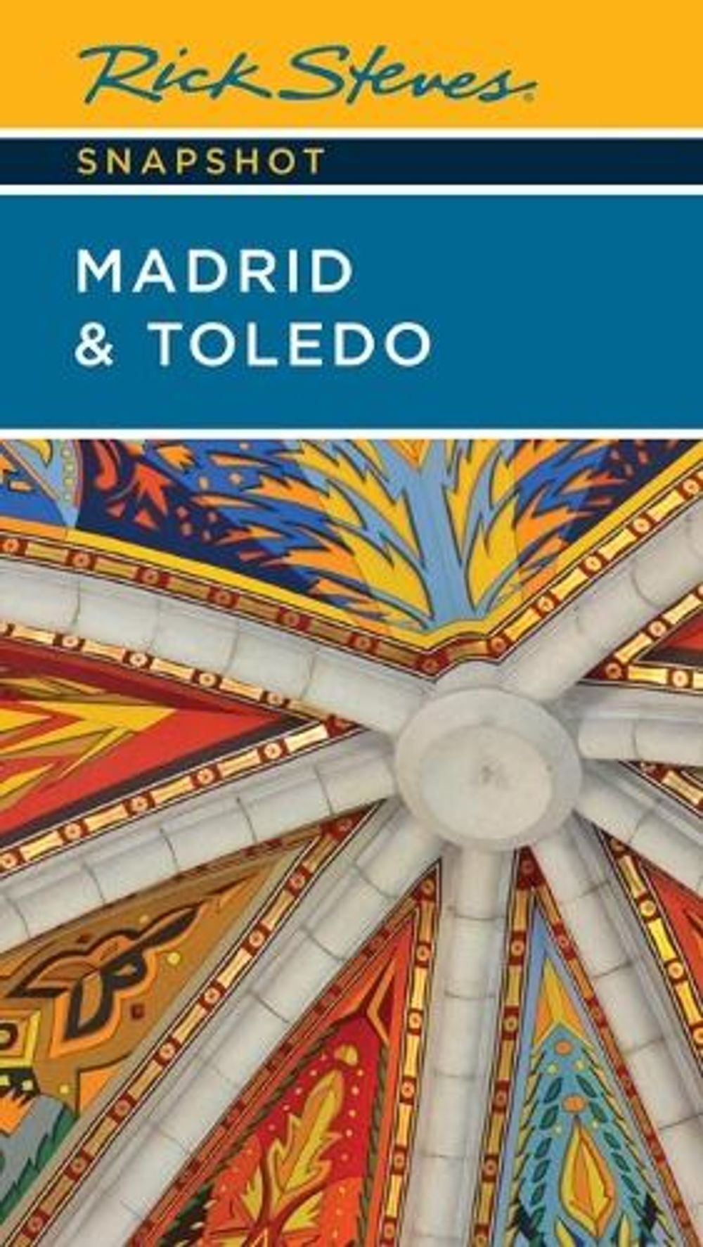Rick Steves Snapshot Madrid & Toledo by Rick Steves - ISBN: 9781641717335