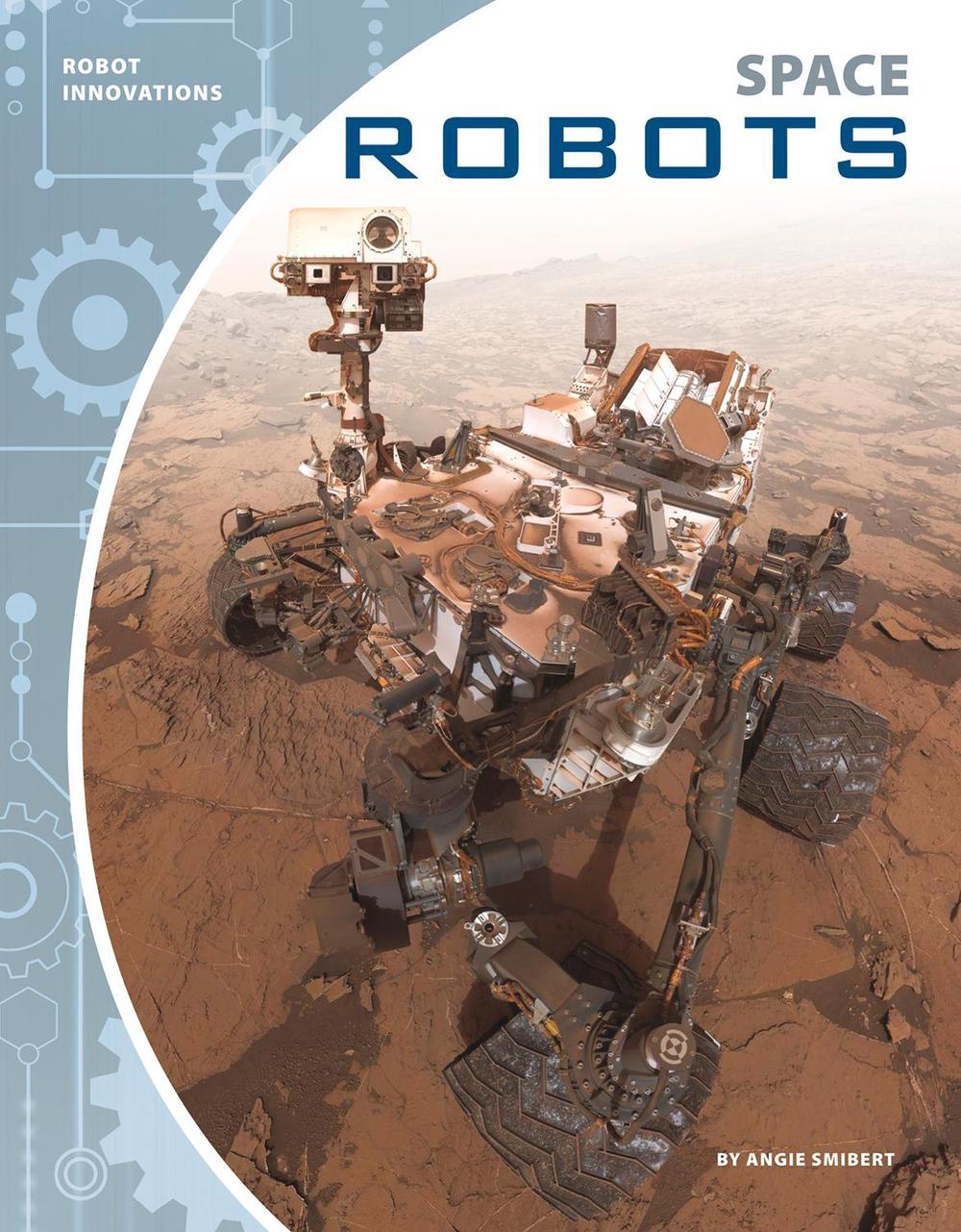 Space Robots by Angie Smibert - ISBN: 9781641852791